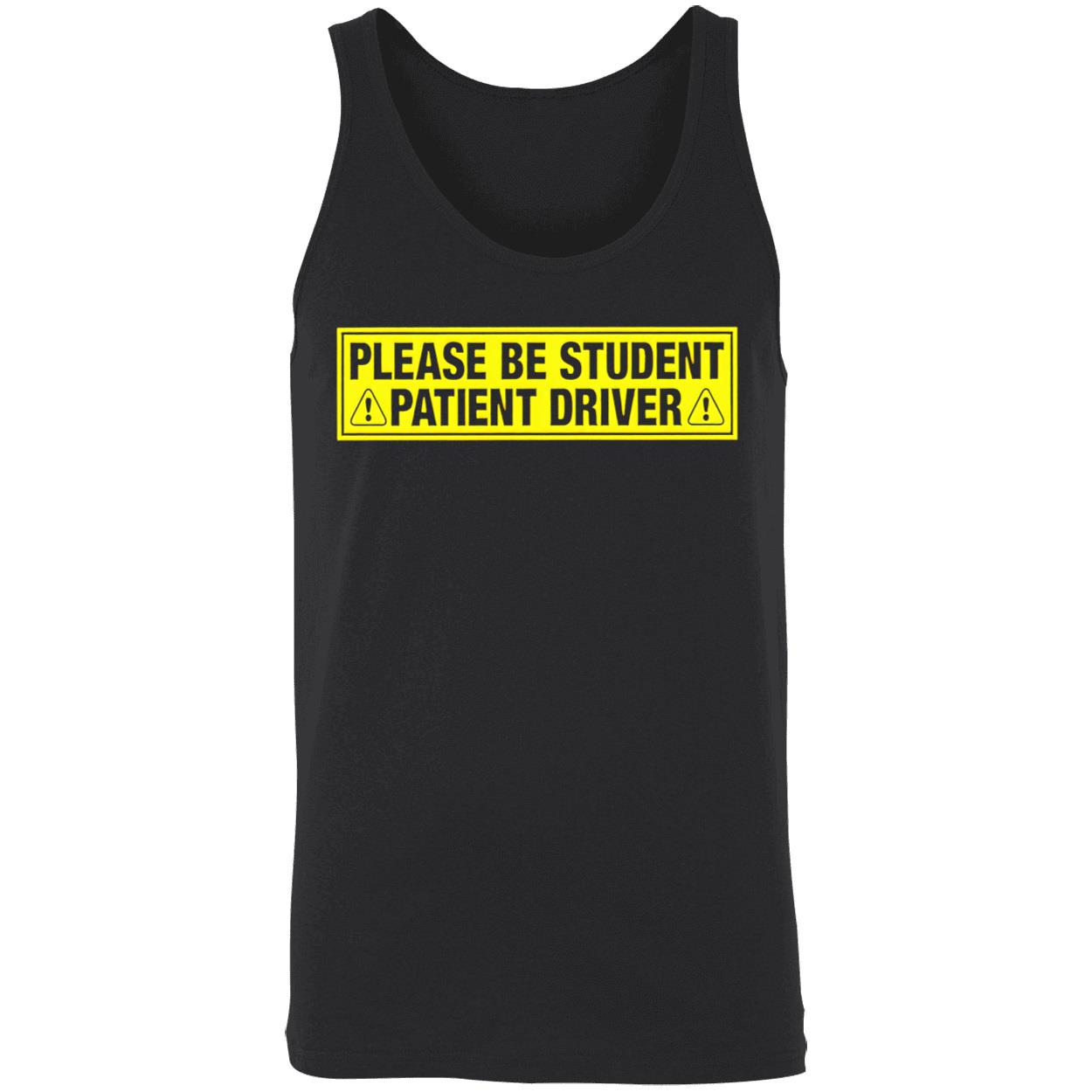 Please Be Student Patient Driver T-Shirt Please Be Student Patient Driver T-Shirt