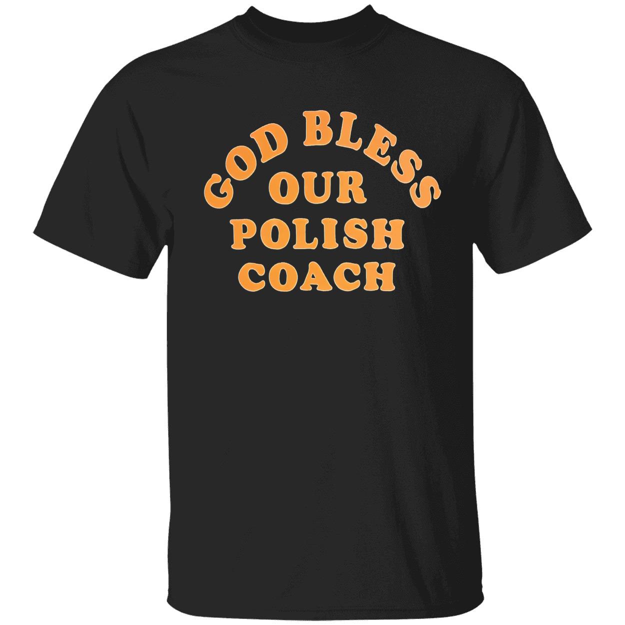 God Bless Our Polish Coach Shirt God Bless Our Polish Coach Shirt