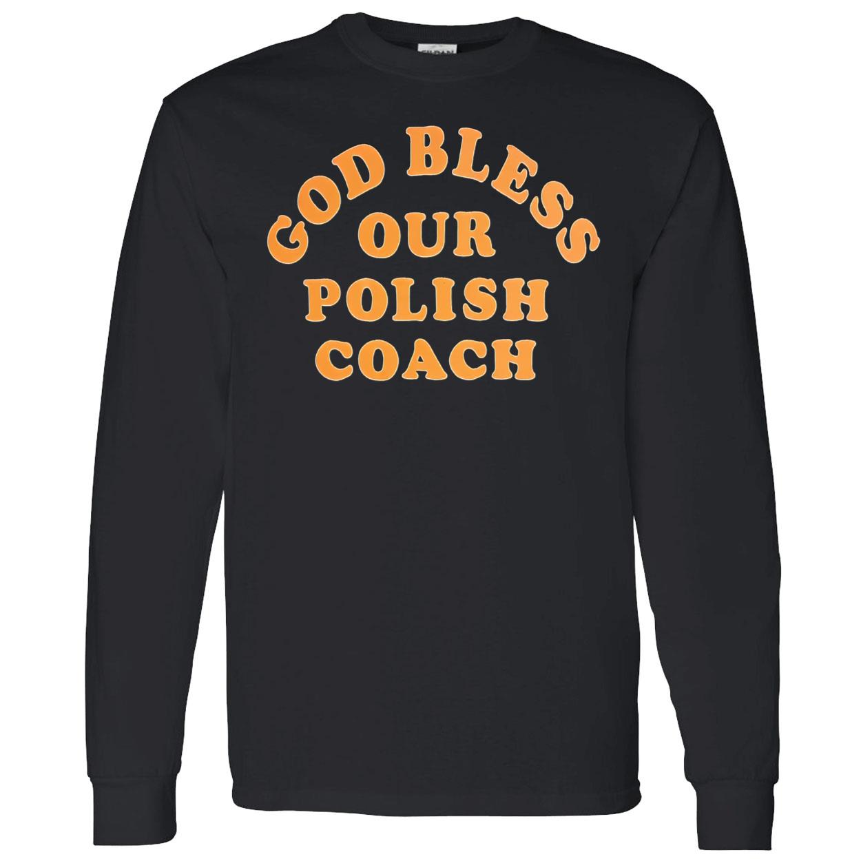 God Bless Our Polish Coach Shirt God Bless Our Polish Coach Shirt