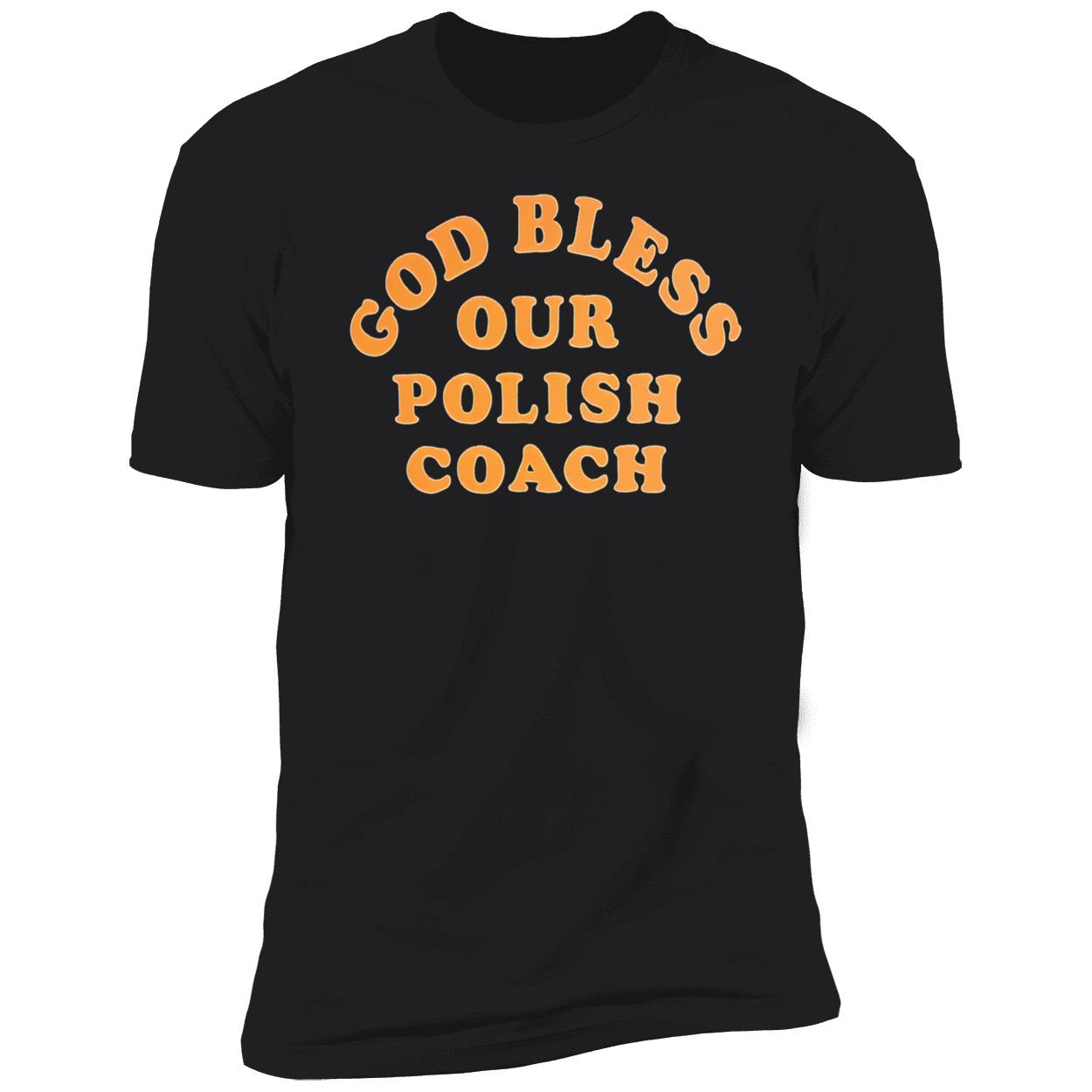 God Bless Our Polish Coach Shirt God Bless Our Polish Coach Shirt