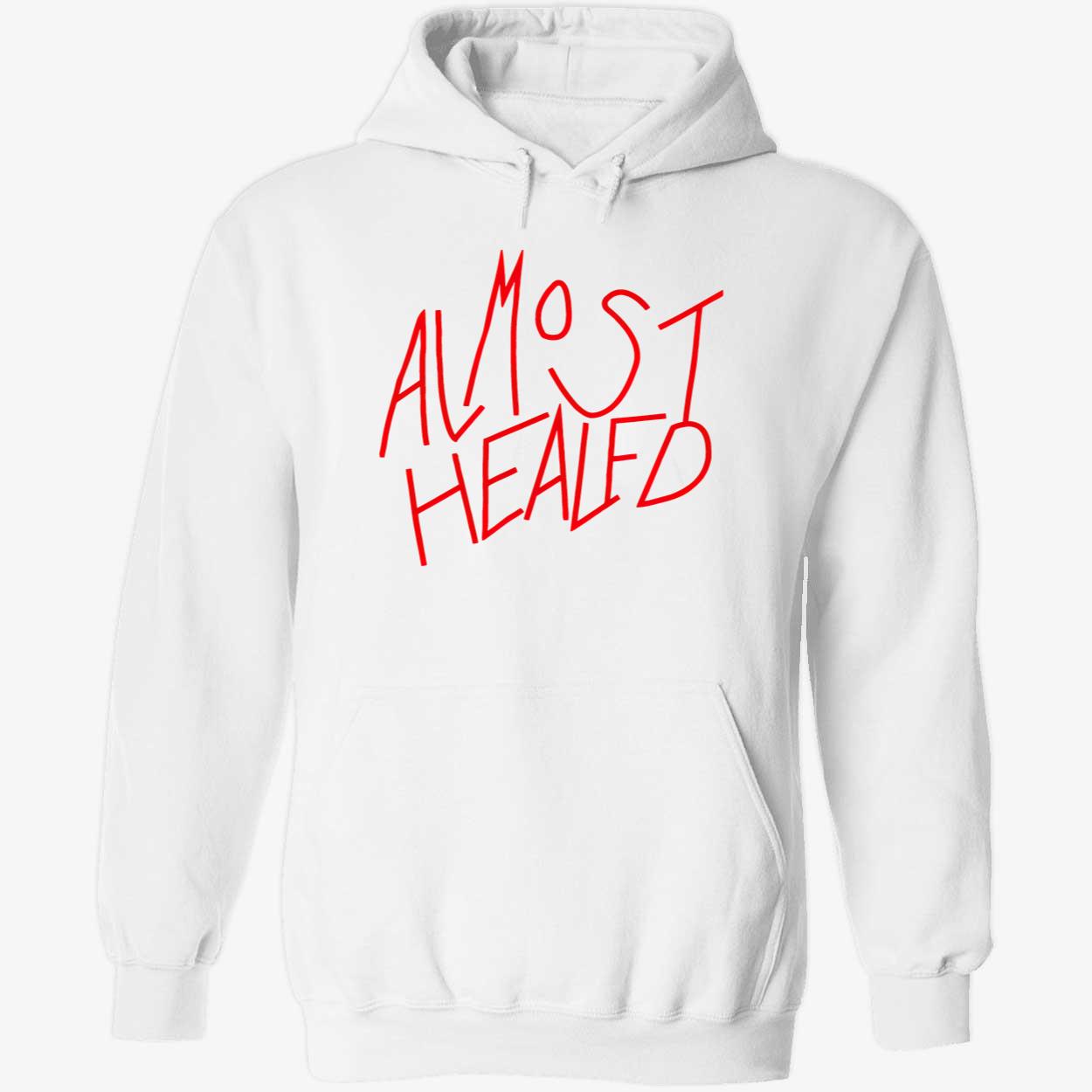 Almost Healed Shirt Almost Healed Shirt