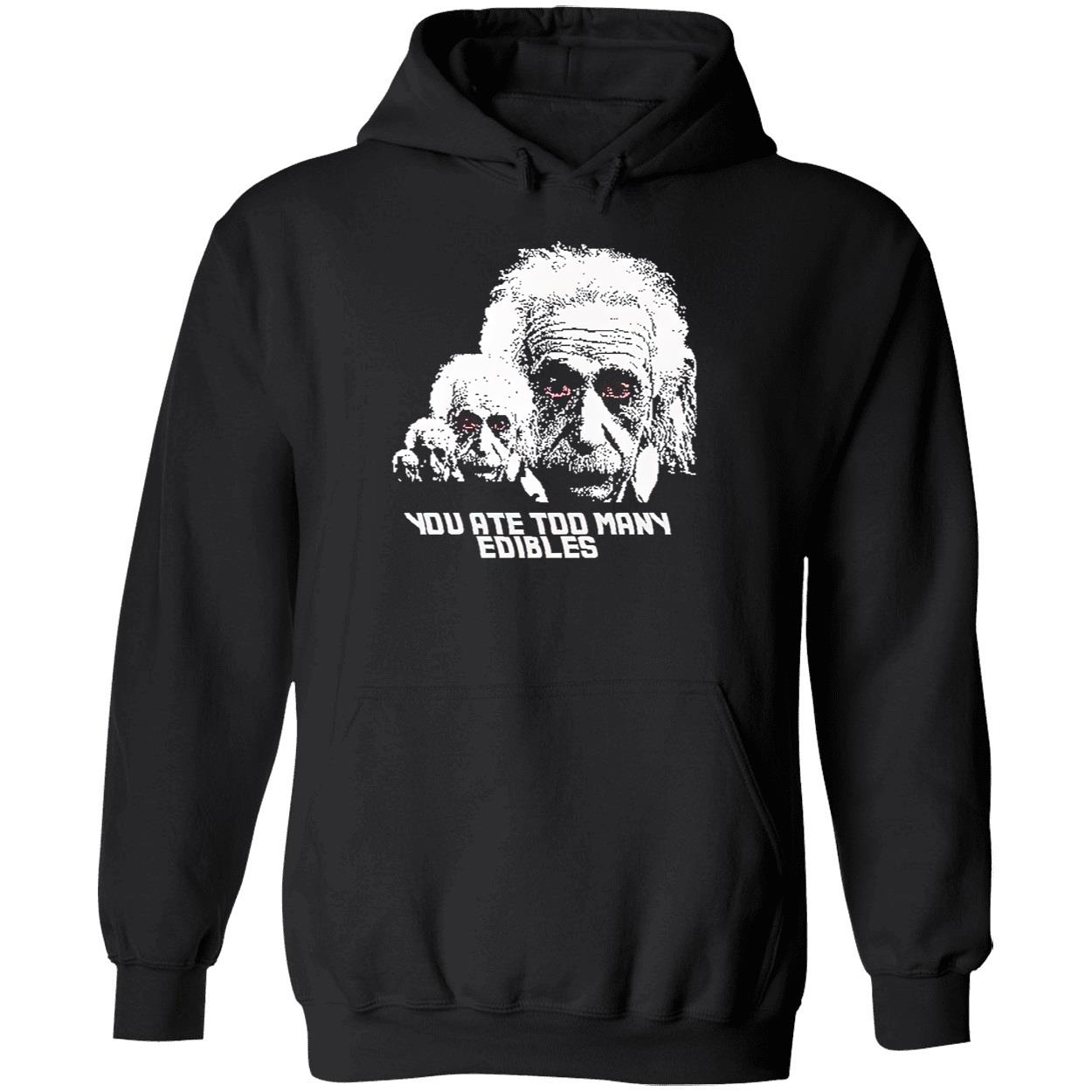 You At Too Many Edibles Shirt You At Too Many Edibles Shirt