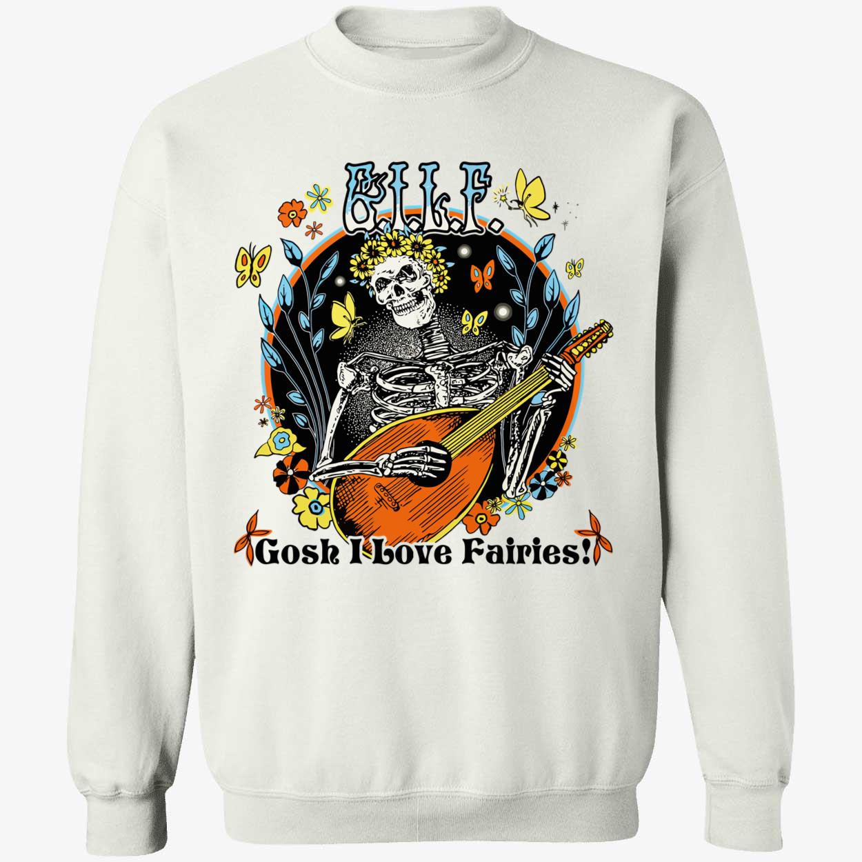 Gilf Gosh I Love Fairies Shirt Gilf Gosh I Love Fairies Shirt