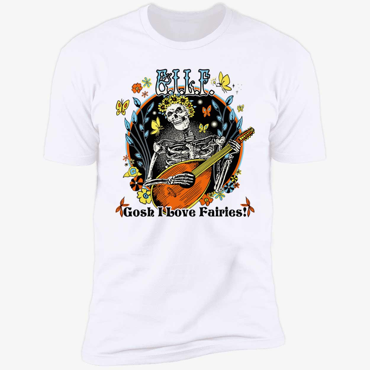 Gilf Gosh I Love Fairies Shirt Gilf Gosh I Love Fairies Shirt