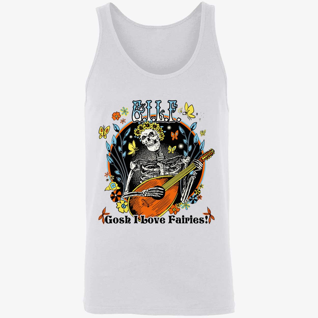 Gilf Gosh I Love Fairies Shirt Gilf Gosh I Love Fairies Shirt