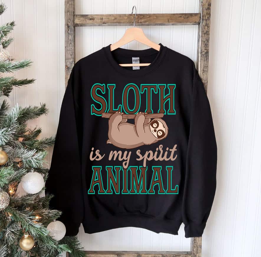 Sloth Is My Spirit Animal Sweatshirt Sloth Is My Spirit Animal Sweatshirt