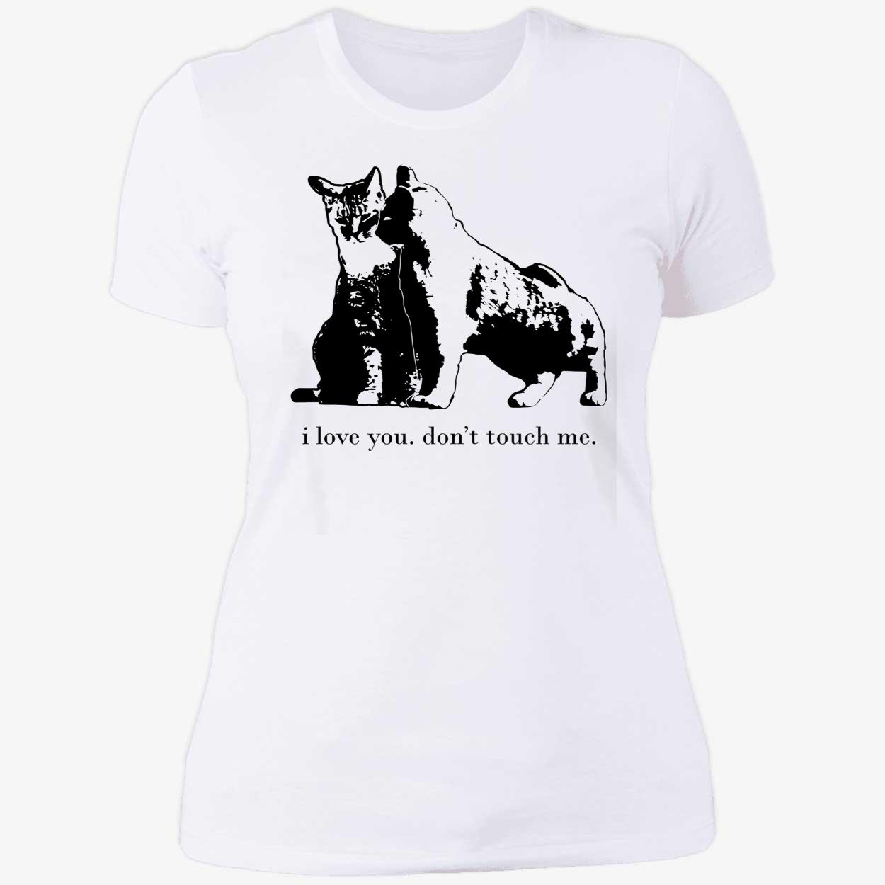Cat I Love You Don’T Touch Me Shirt Cat I Love You Don’T Touch Me Shirt