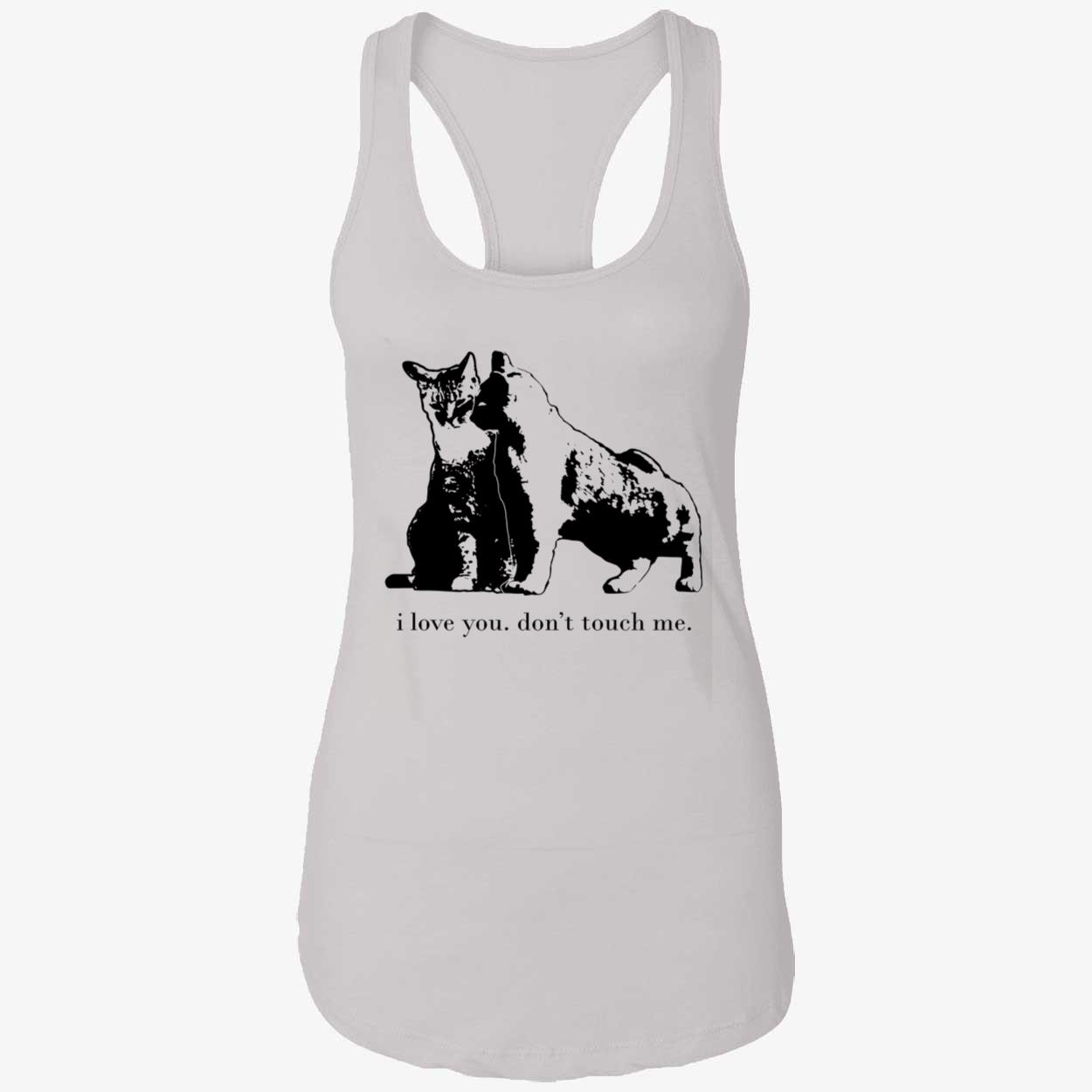 Cat I Love You Don’T Touch Me Shirt Cat I Love You Don’T Touch Me Shirt