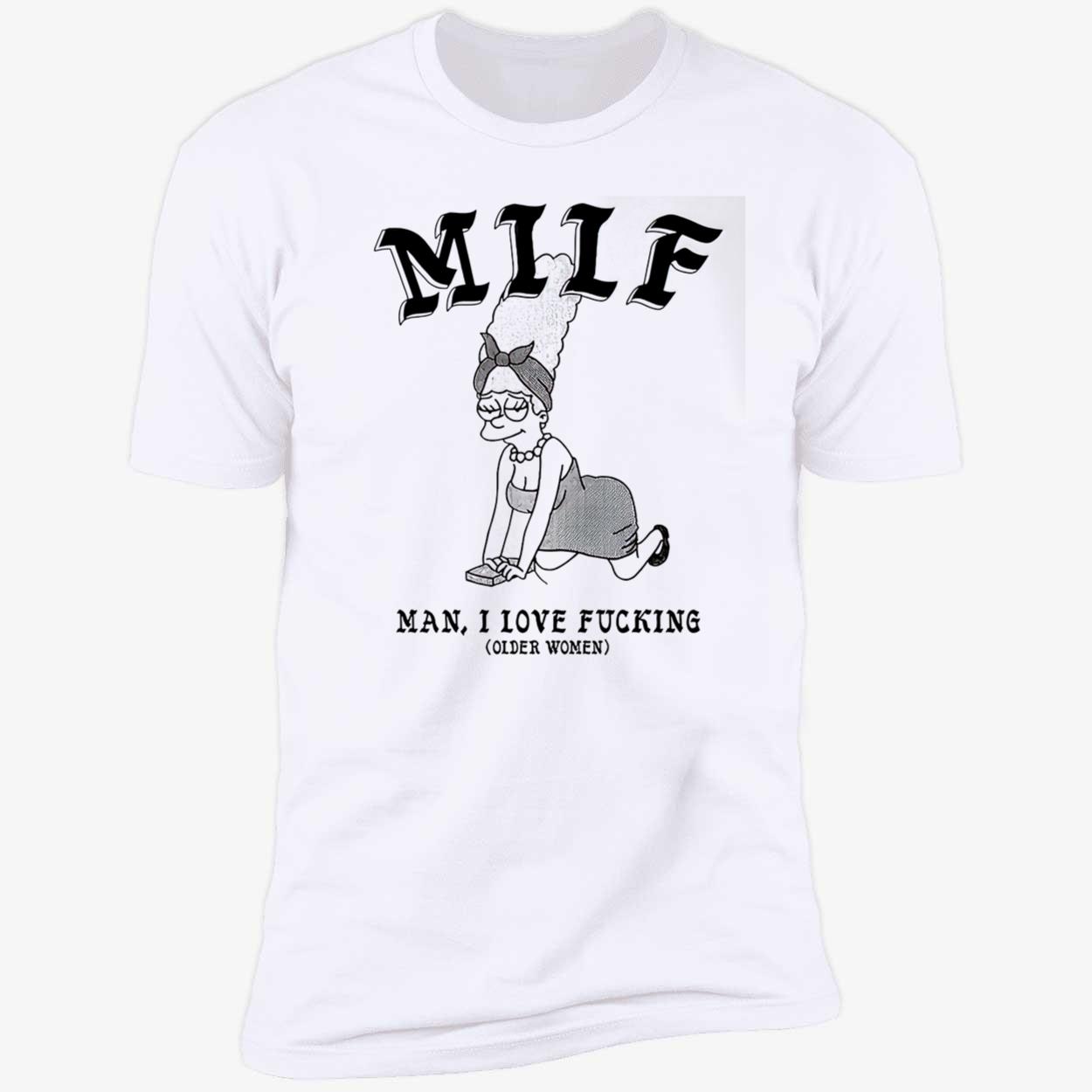 Milf Man I Love F*Cking Older Women Shirt Milf Man I Love F*Cking Older Women Shirt