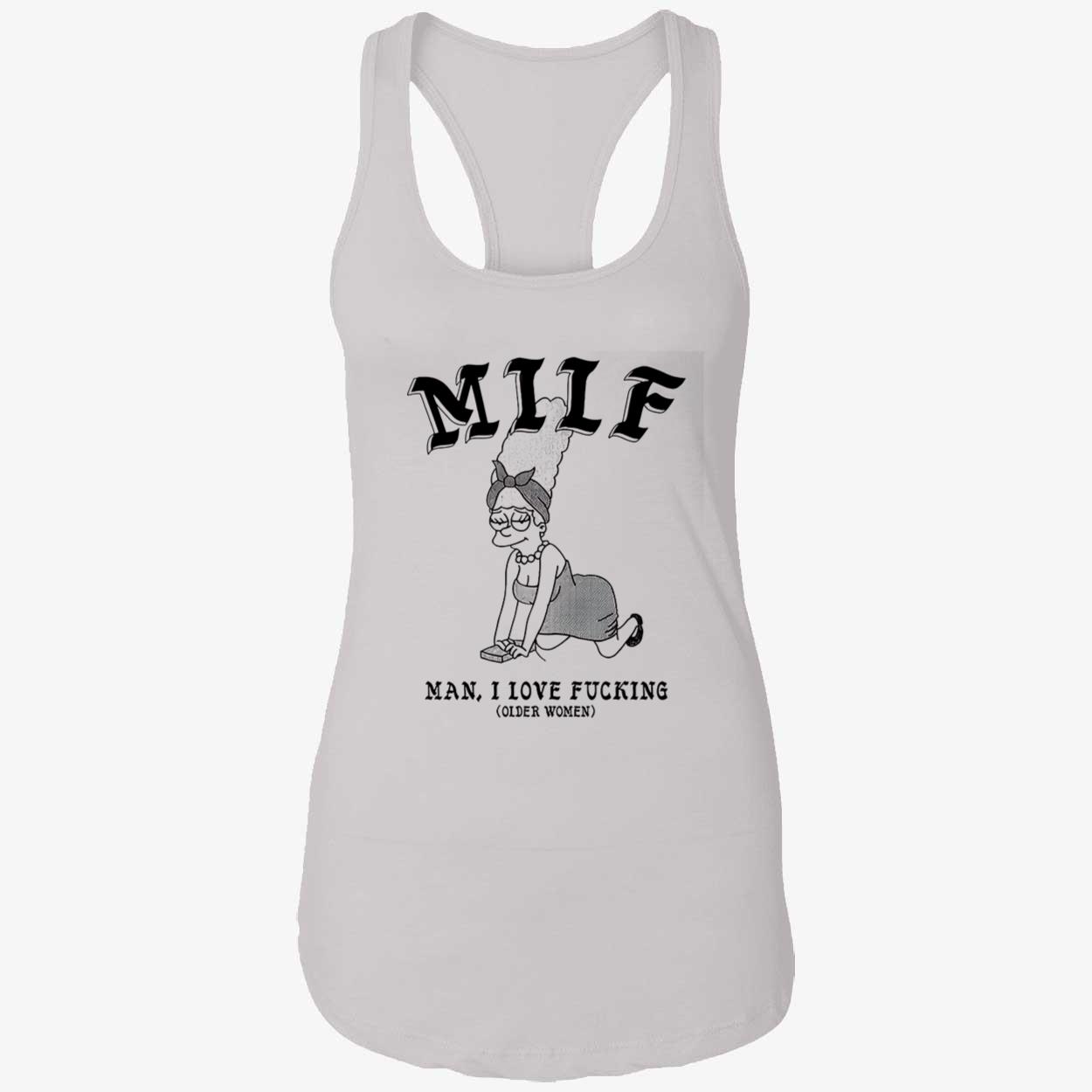 Milf Man I Love F*Cking Older Women Shirt Milf Man I Love F*Cking Older Women Shirt