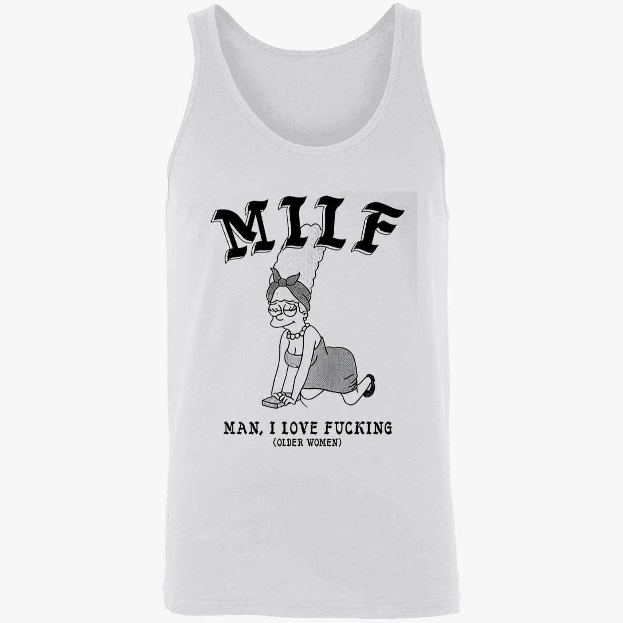 Milf Man I Love F*Cking Older Women Shirt Milf Man I Love F*Cking Older Women Shirt