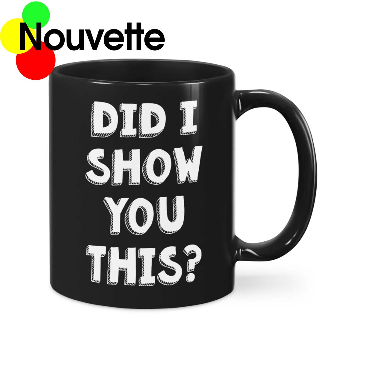 Did I Show You This Mug Did I Show You This Mug
