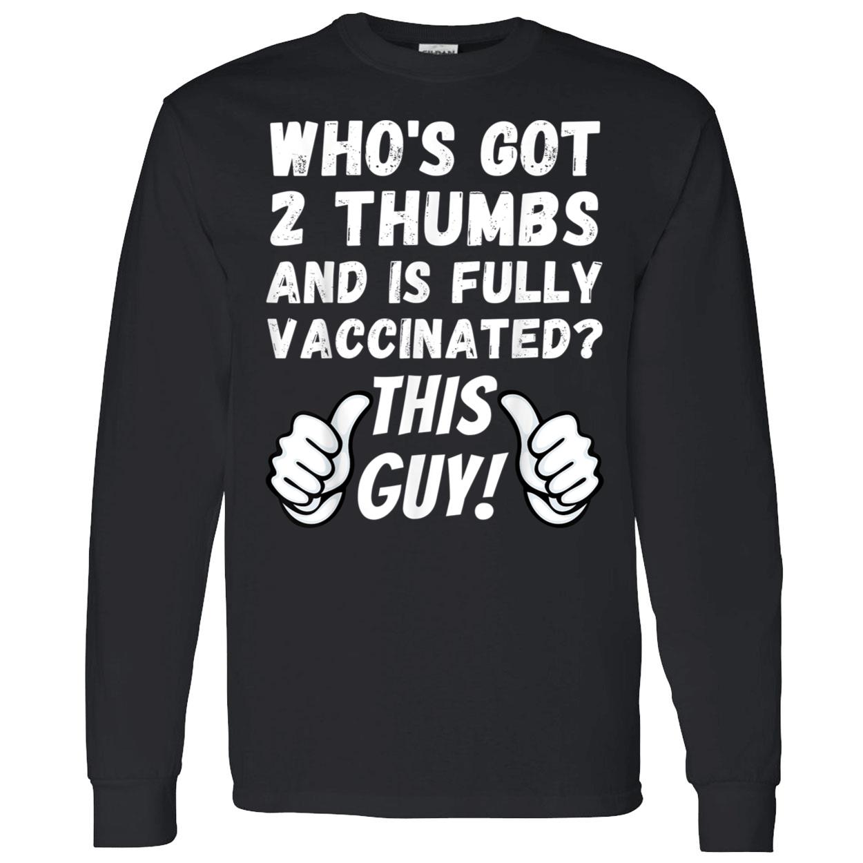 Who’S Got 2 Thumbs And Is Fully Vaccinated Shirt Who’S Got 2 Thumbs And Is Fully Vaccinated Shirt