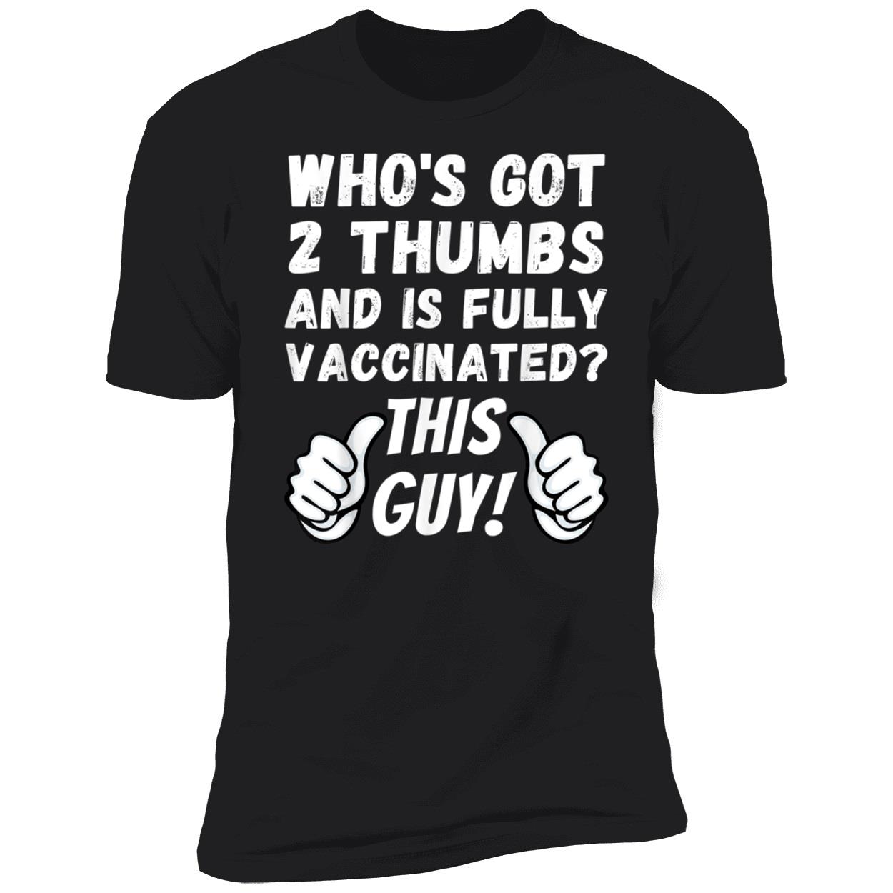 Who’S Got 2 Thumbs And Is Fully Vaccinated Shirt Who’S Got 2 Thumbs And Is Fully Vaccinated Shirt