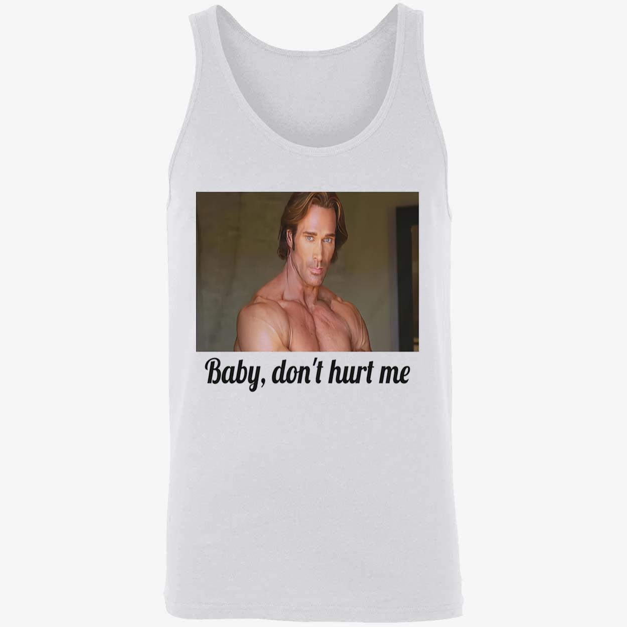 Baby Don’T Hurt Me T-Shirt Baby Don’T Hurt Me T-Shirt