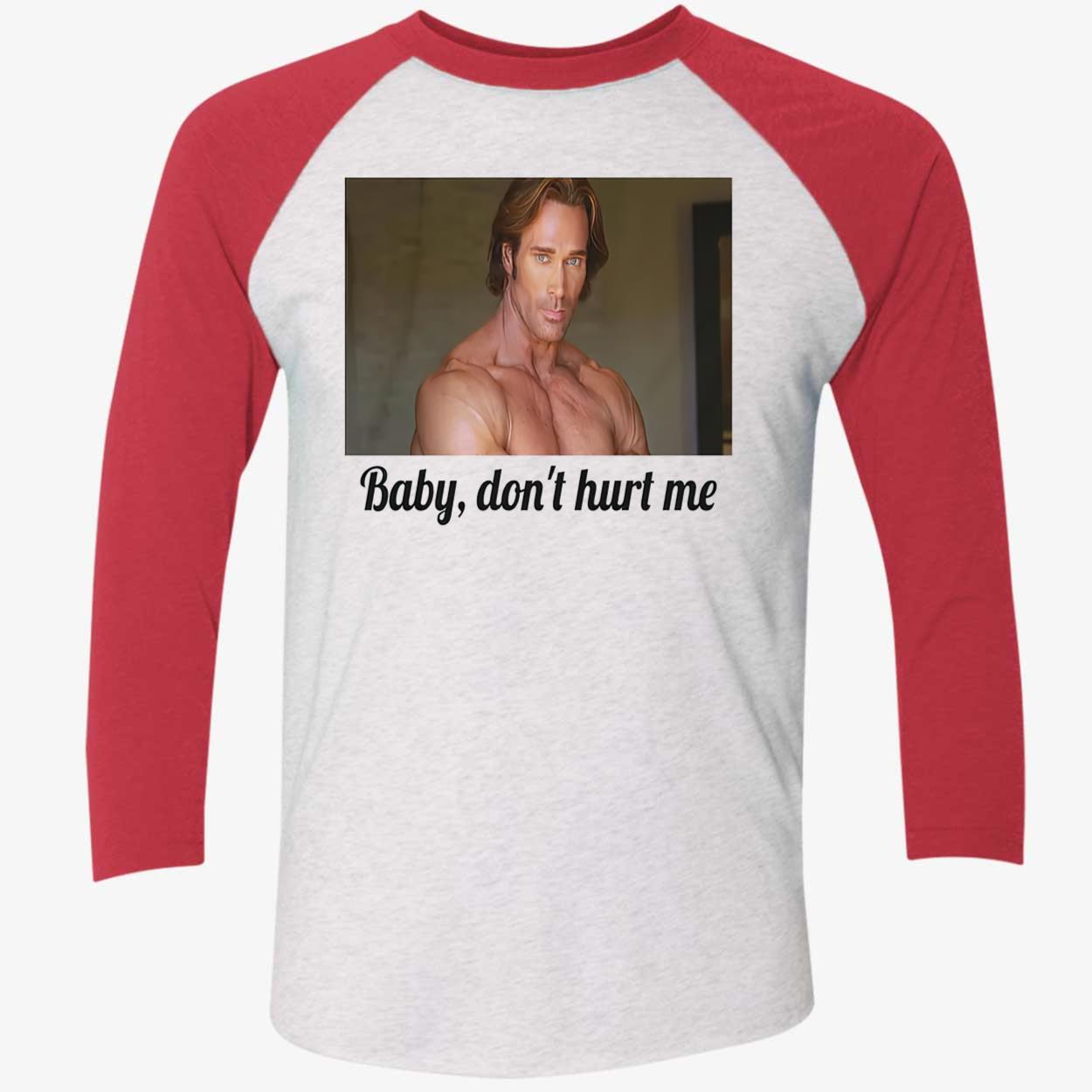 Baby Don’T Hurt Me T-Shirt Baby Don’T Hurt Me T-Shirt