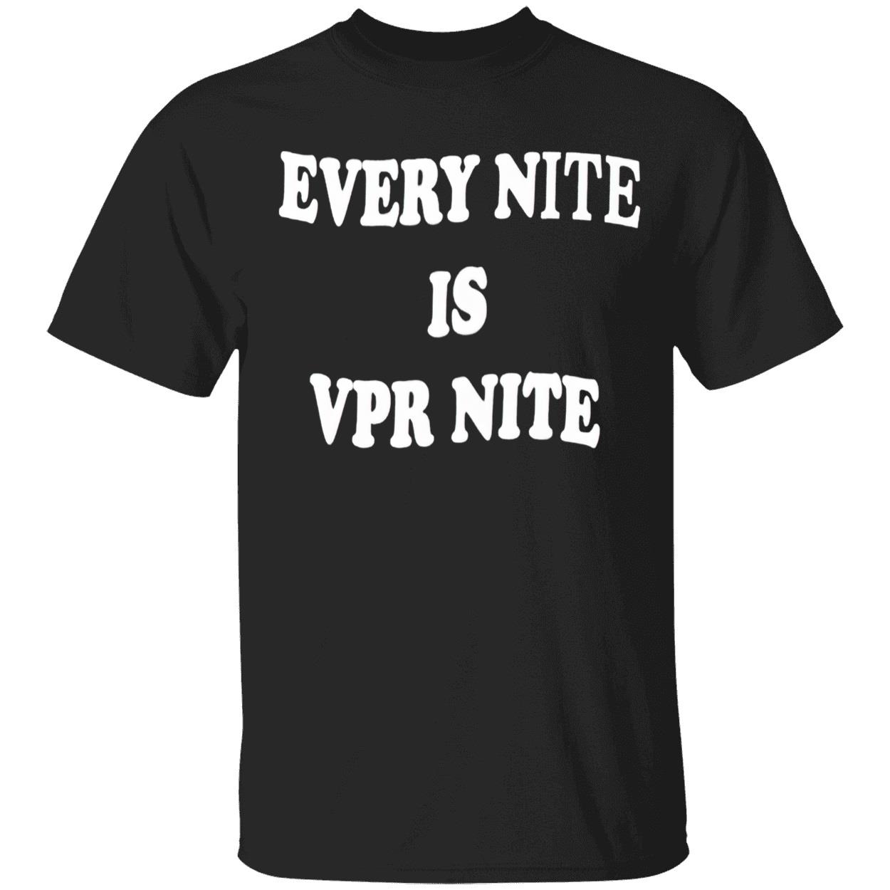 Every Nite Is Vpr Nite Shirt Every Nite Is Vpr Nite Shirt