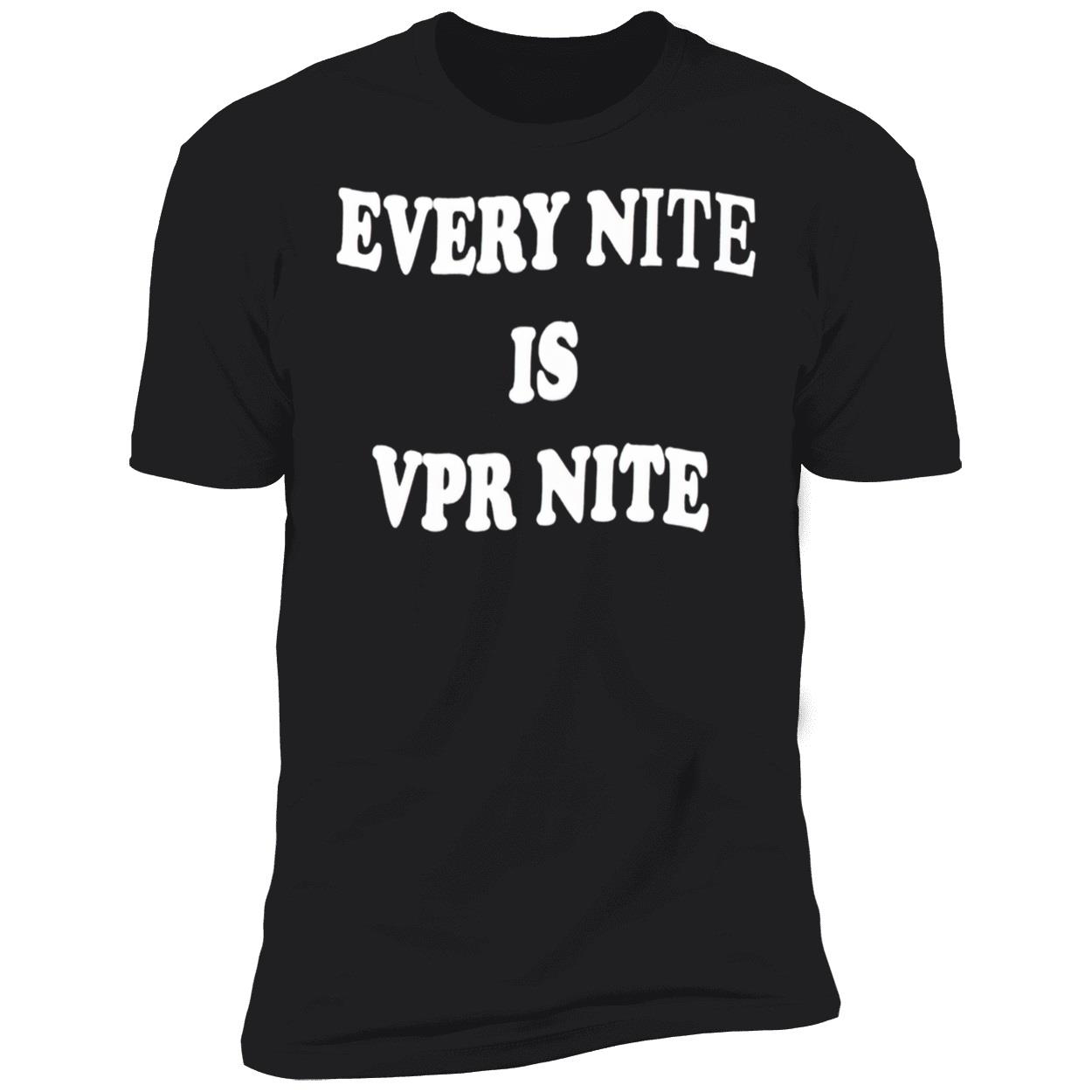 Every Nite Is Vpr Nite Shirt Every Nite Is Vpr Nite Shirt