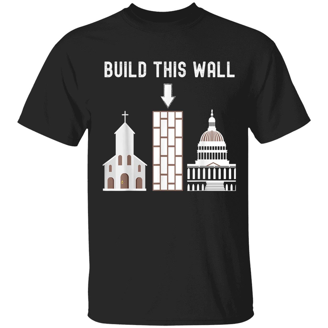 Build This Wall T-Shirt Build This Wall T-Shirt