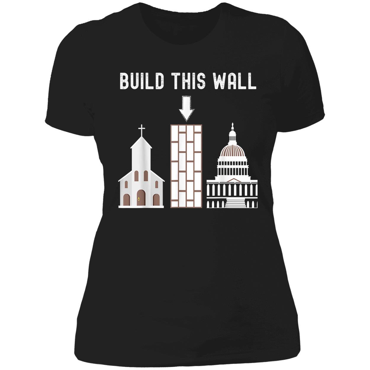 Build This Wall T-Shirt Build This Wall T-Shirt