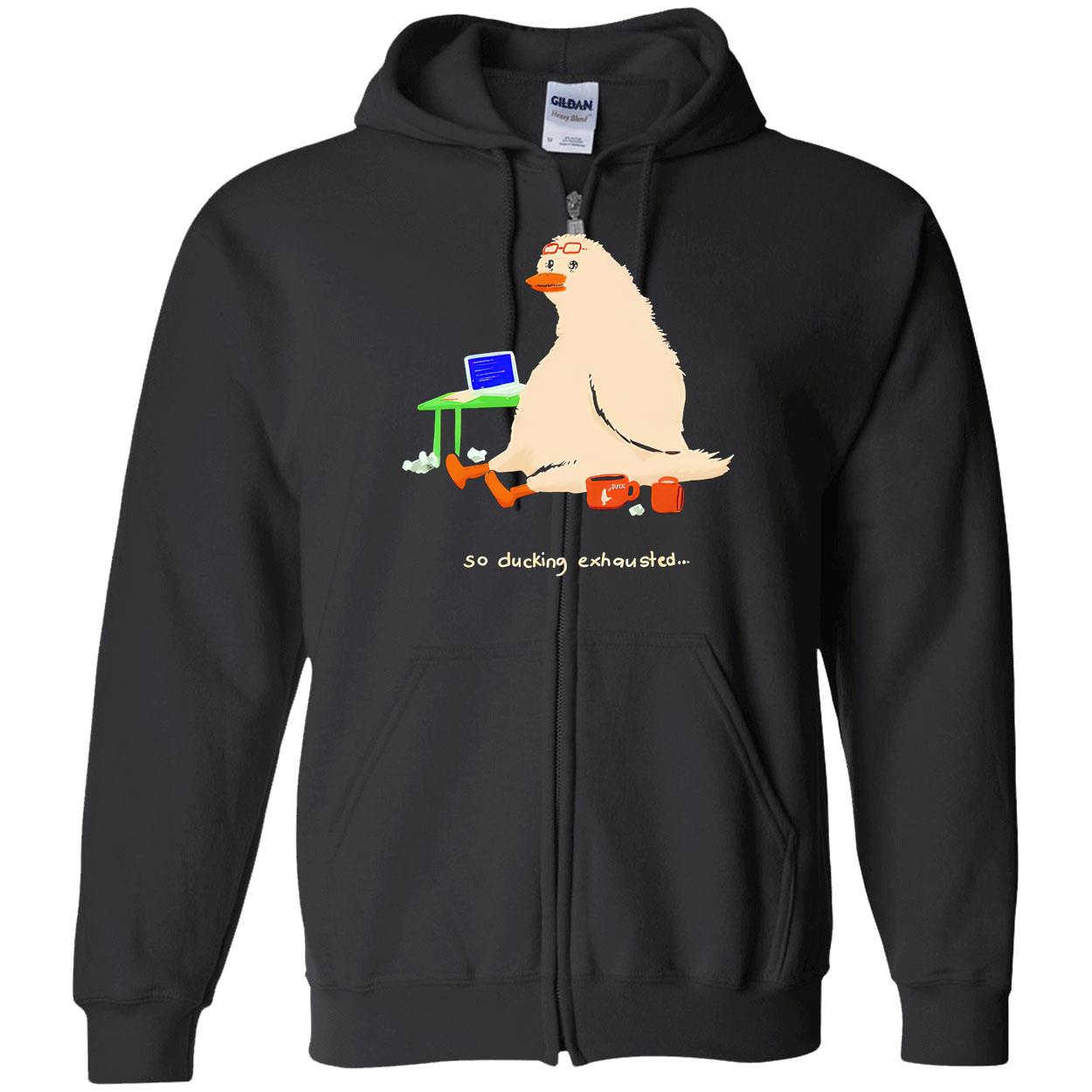 So Ducking Exhausted Shirt So Ducking Exhausted Shirt