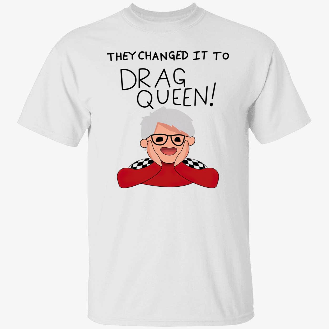 They Changed It To Drag Queen Shirt They Changed It To Drag Queen Shirt