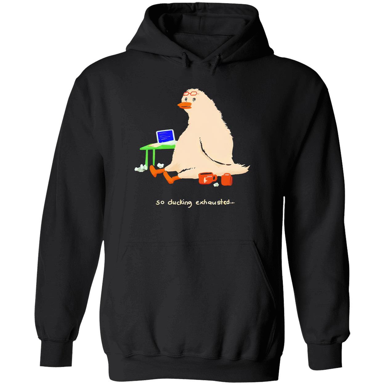 So Ducking Exhausted Shirt So Ducking Exhausted Shirt