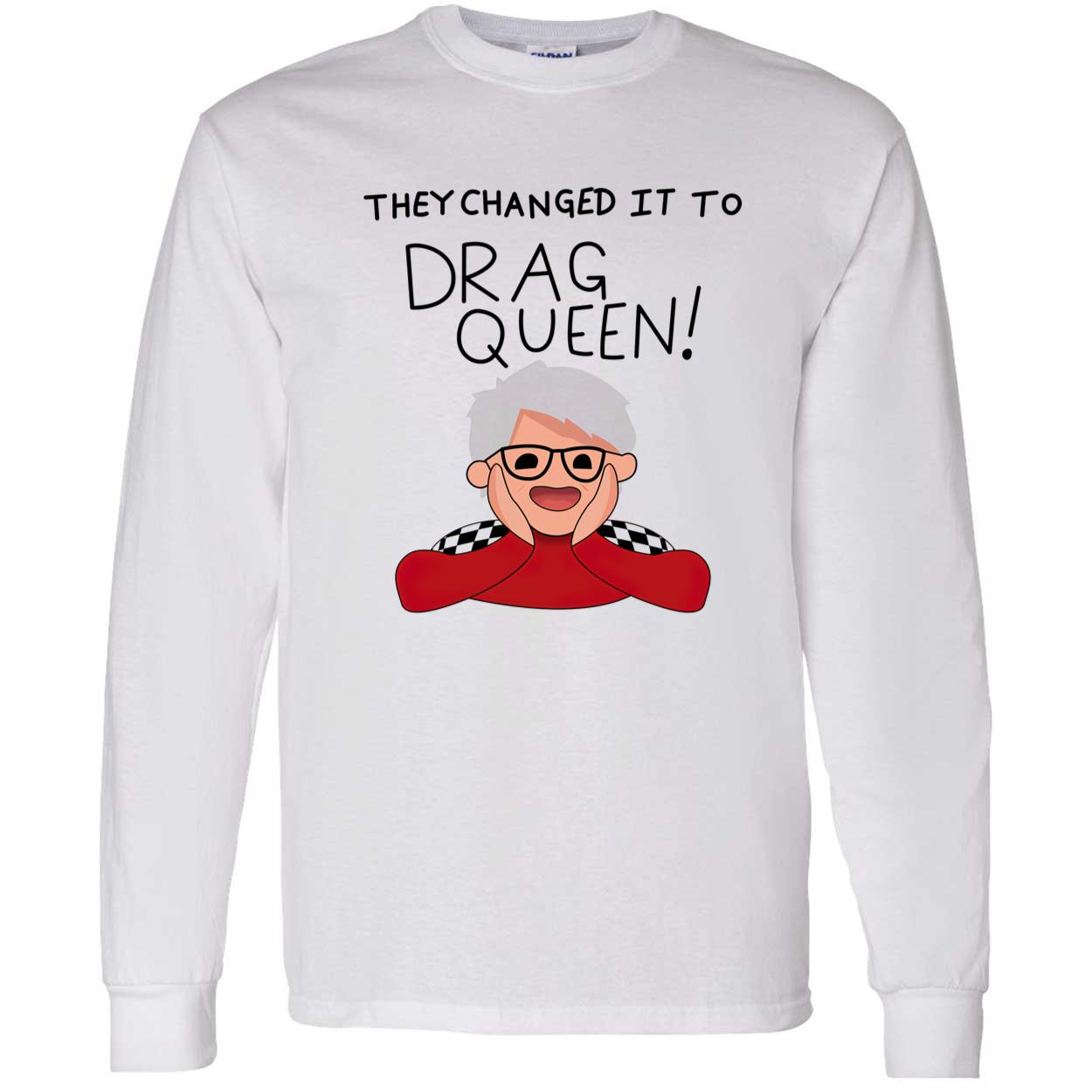 They Changed It To Drag Queen Shirt They Changed It To Drag Queen Shirt