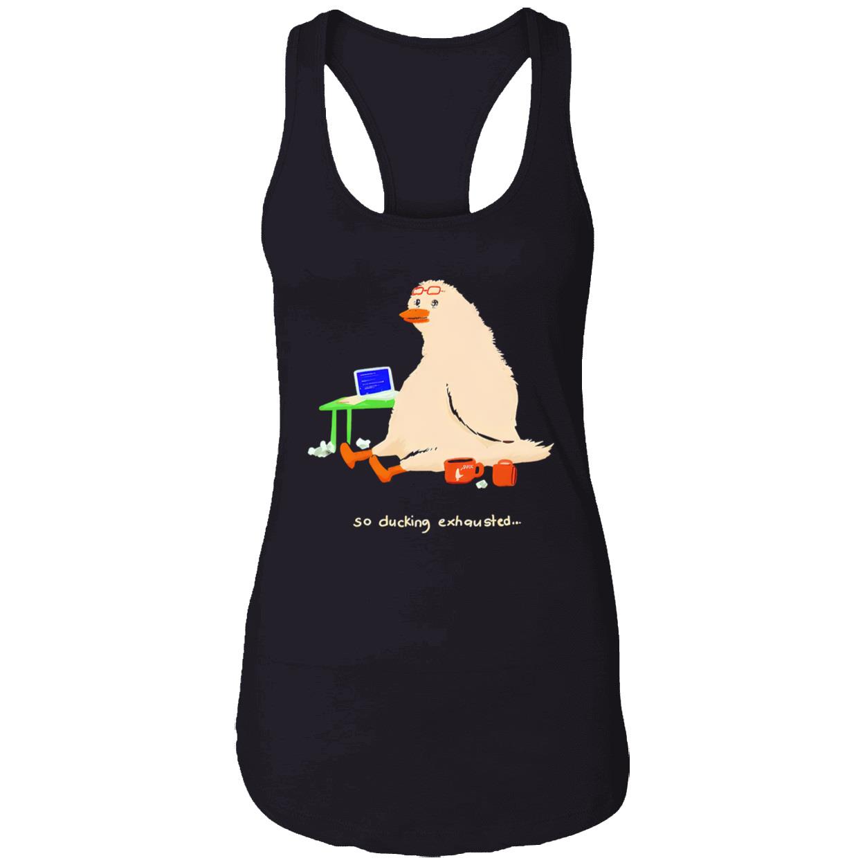 So Ducking Exhausted Shirt So Ducking Exhausted Shirt