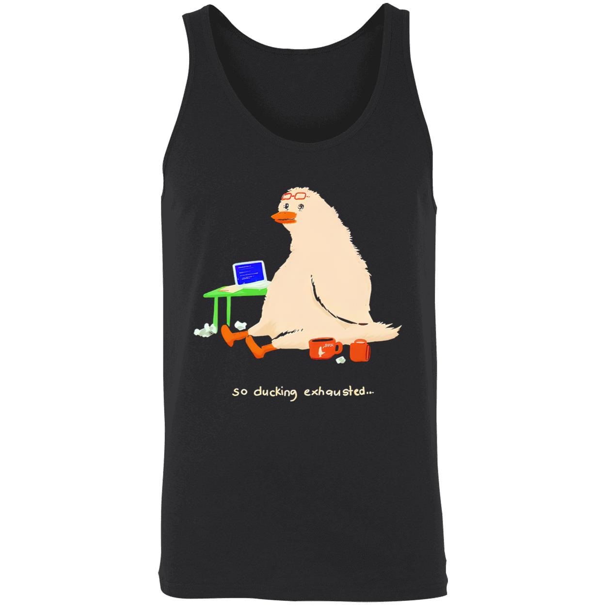 So Ducking Exhausted Shirt So Ducking Exhausted Shirt