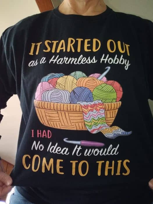 It Started Out As A Harmless Hobby I Had No Idea It Would Come To This Shirt It Started Out As A Harmless Hobby I Had No Idea It Would Come To This Shirt