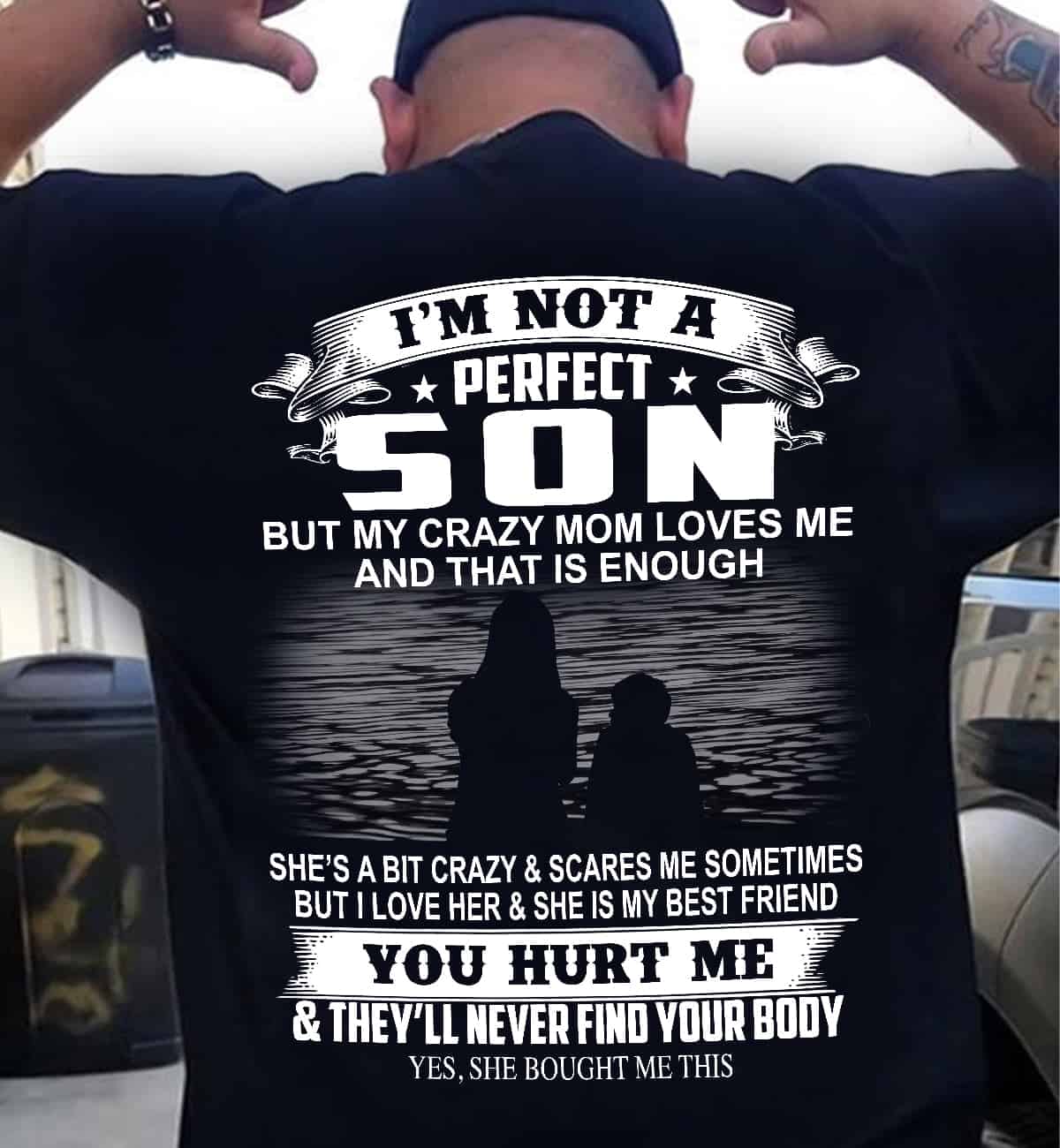 I’M Not A Perfect Son But My Crazy Mom Loves Me And That Is Enough Shirt I’M Not A Perfect Son But My Crazy Mom Loves Me And That Is Enough Shirt