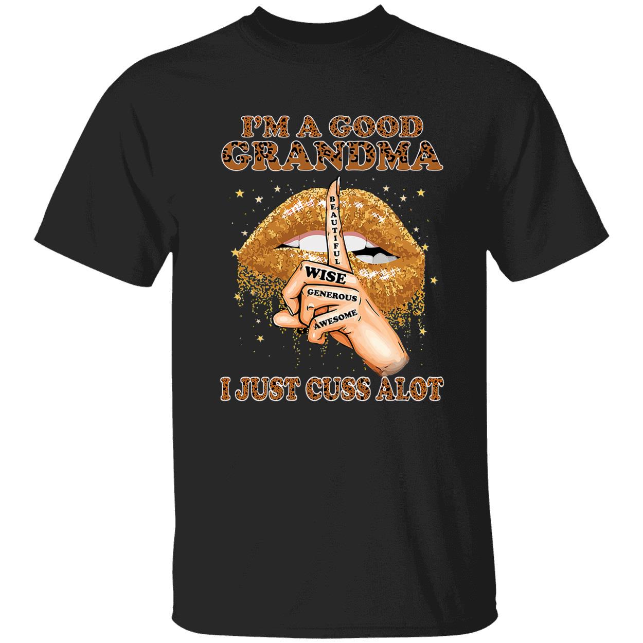 I’M A Good Grandma I Just Cuss A Lot Lips Shirt I’M A Good Grandma I Just Cuss A Lot Lips Shirt