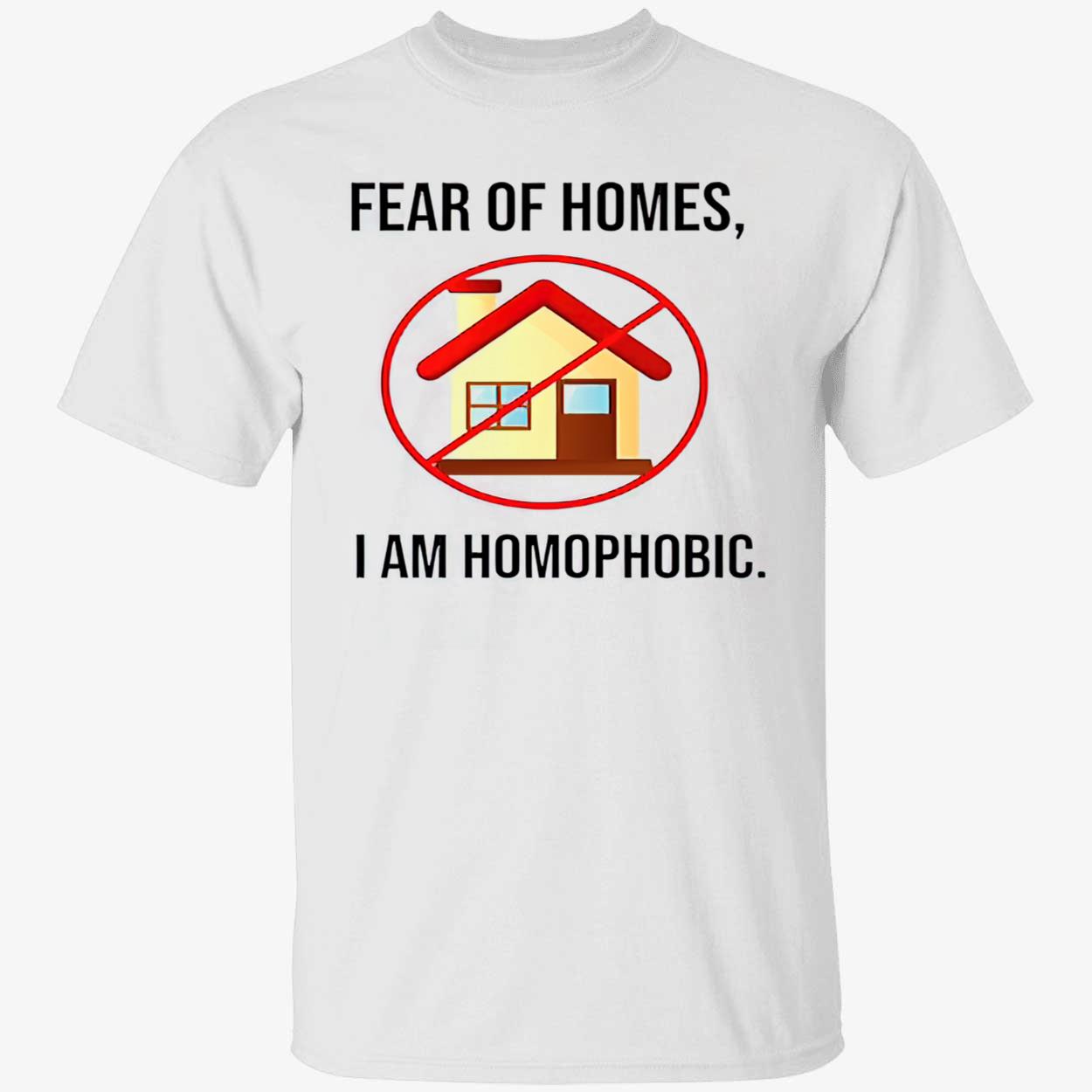 Fear Of Homes I Am Homophobic Shirt Fear Of Homes I Am Homophobic Shirt