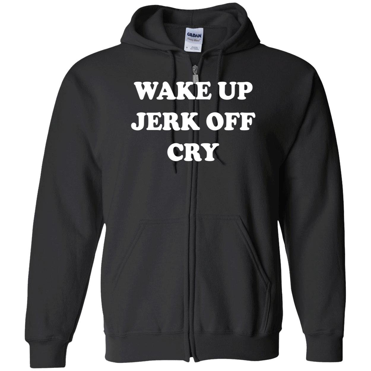 Wake Up Jerk Off Cry Shirt Wake Up Jerk Off Cry Shirt