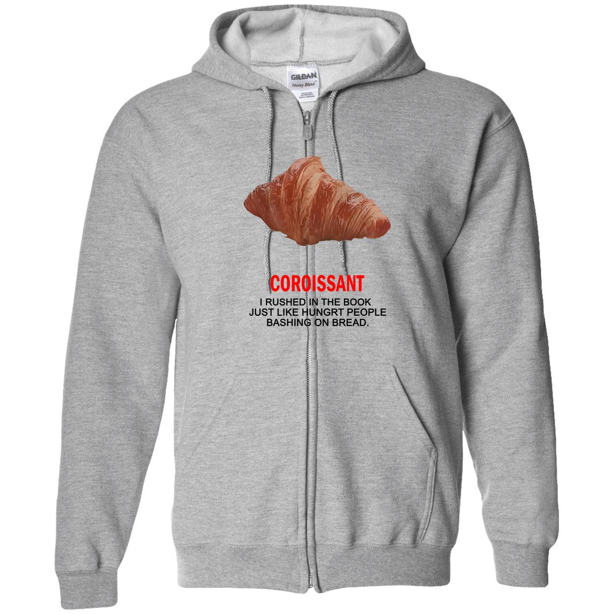 Coroissant I Rushed In The Book Just Like Hungrt People Bashing On Braed Shirt Coroissant I Rushed In The Book Just Like Hungrt People Bashing On Braed Shirt