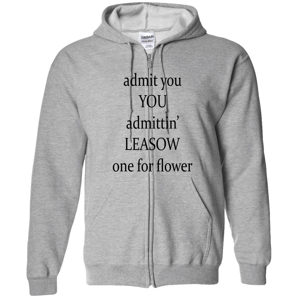 Admit You Admittin Leasow One For Flower Shirt Admit You Admittin Leasow One For Flower Shirt