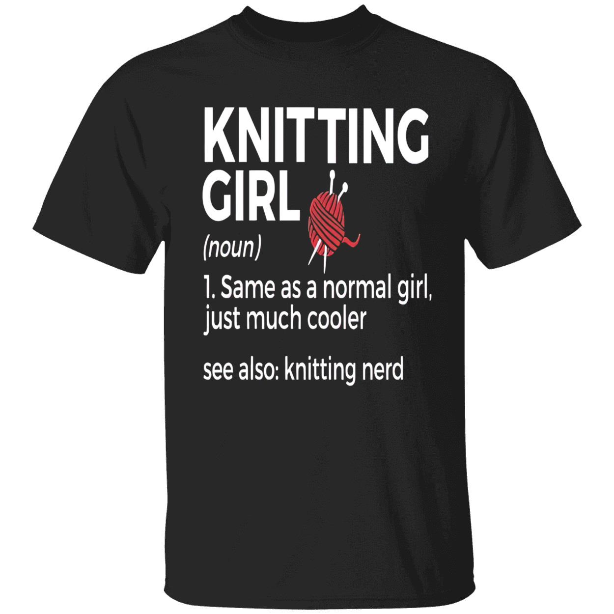 Knitting Girl Same As A Normal Girl Just Much Cooler Shirt