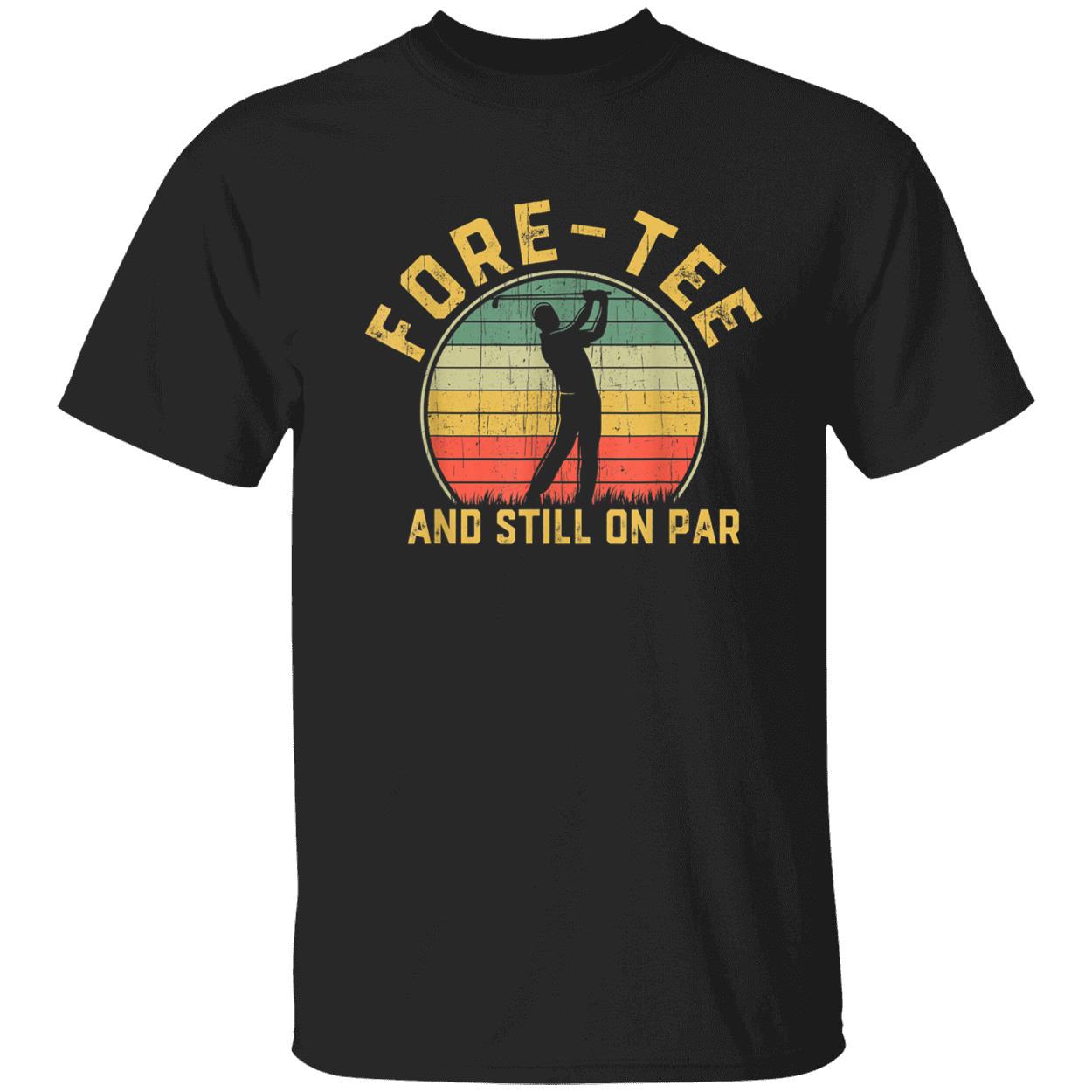 Foretee And Still On Par Shirt Foretee And Still On Par Shirt