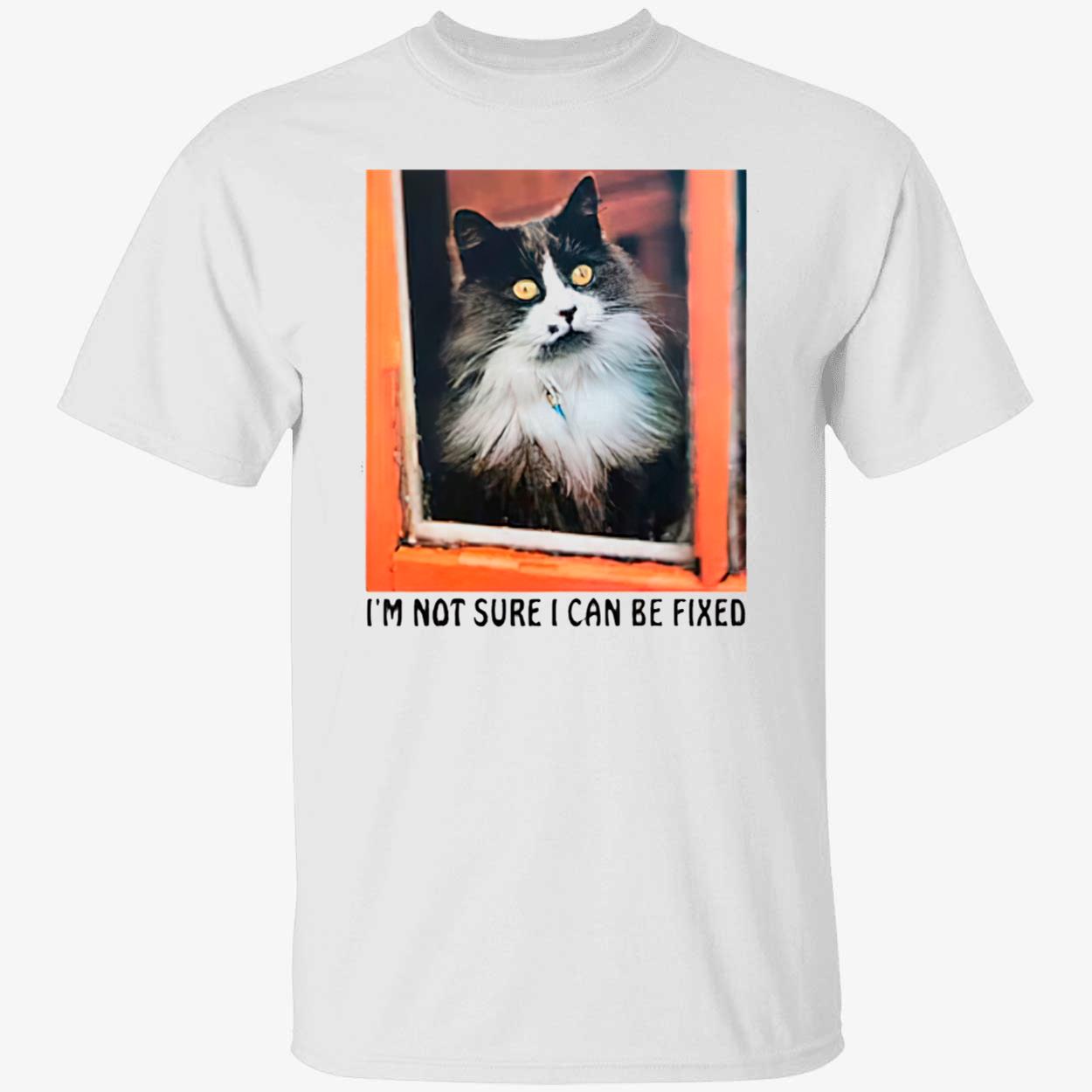 I’M Not Sure I Can Be Fixed Shirt I’M Not Sure I Can Be Fixed Shirt