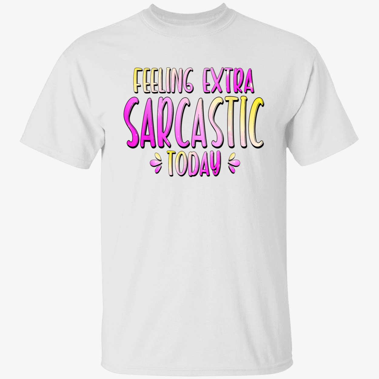 Feeling Extra Sarcastic Today Shirt