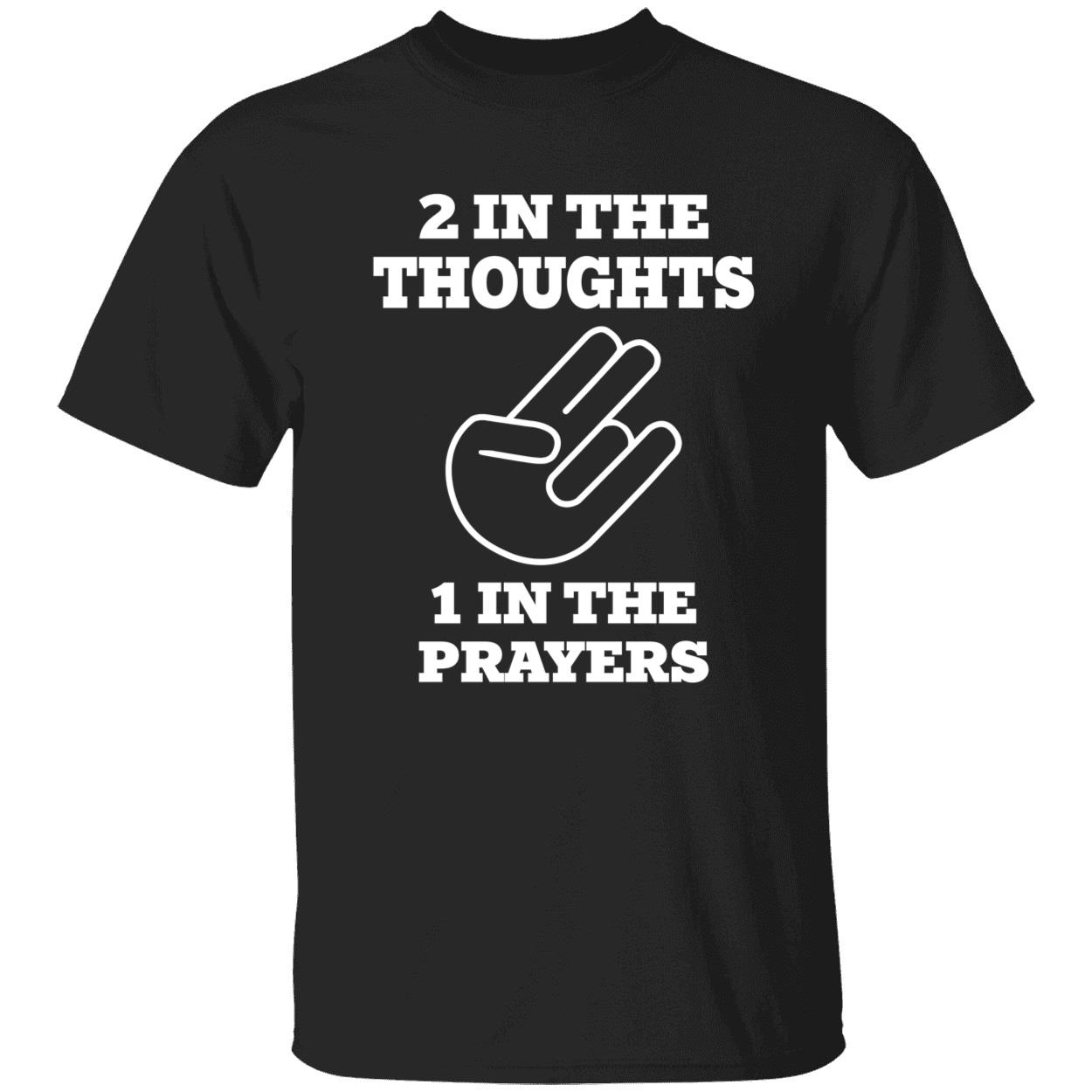 2 In The Thought 1 In The Prayers T-Shirt 2 In The Thought 1 In The Prayers T-Shirt