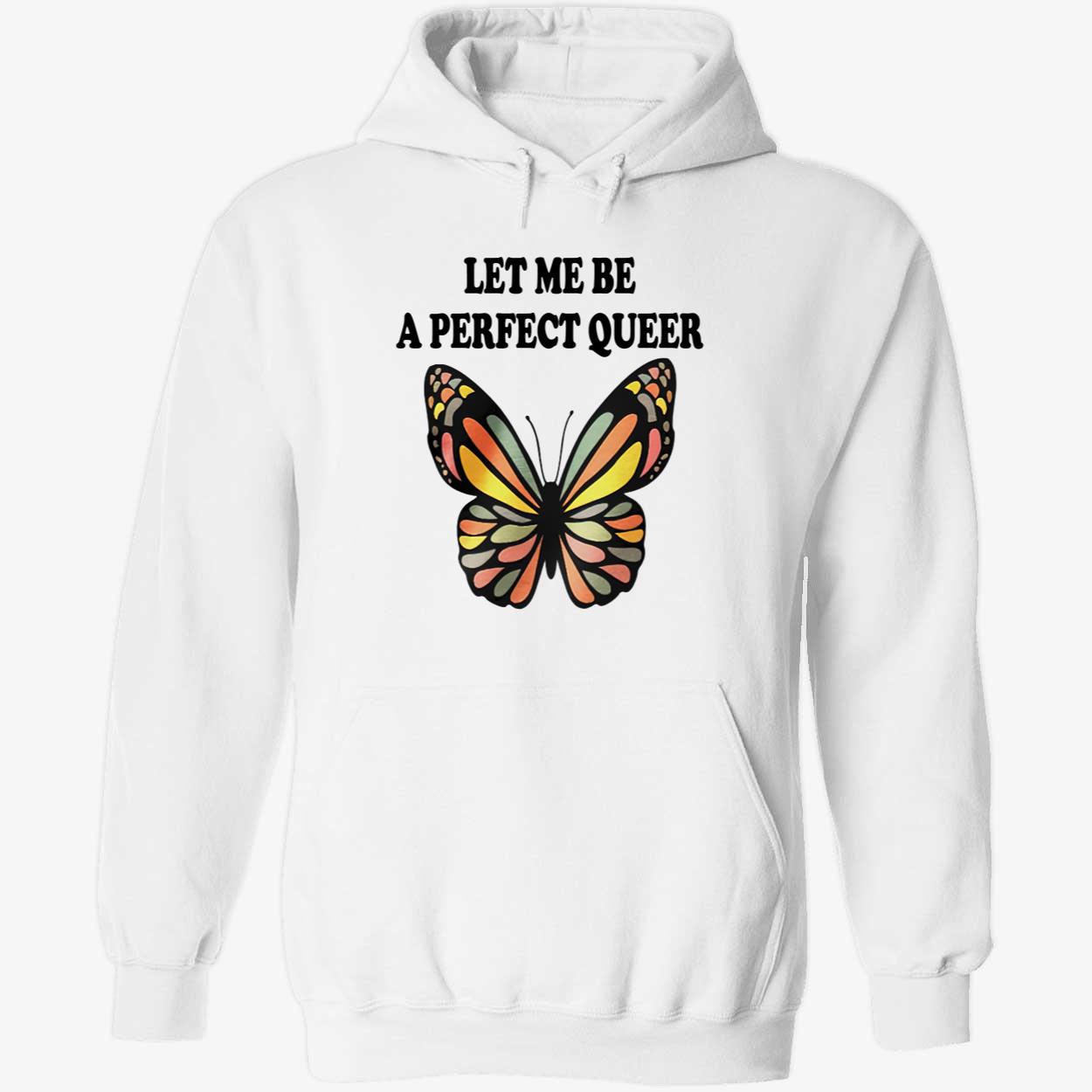 Let Me Be A Perfect Queer Shirt Let Me Be A Perfect Queer Shirt