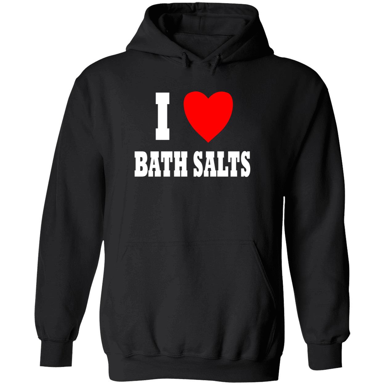 I Love Bath Salts Shirt I Love Bath Salts Shirt