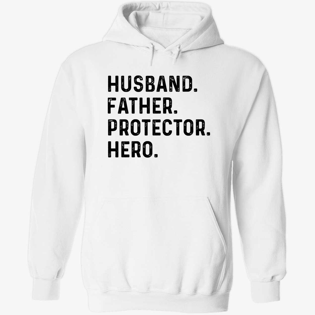 Husband Father Protector Hero Sweatshirt Husband Father Protector Hero Sweatshirt