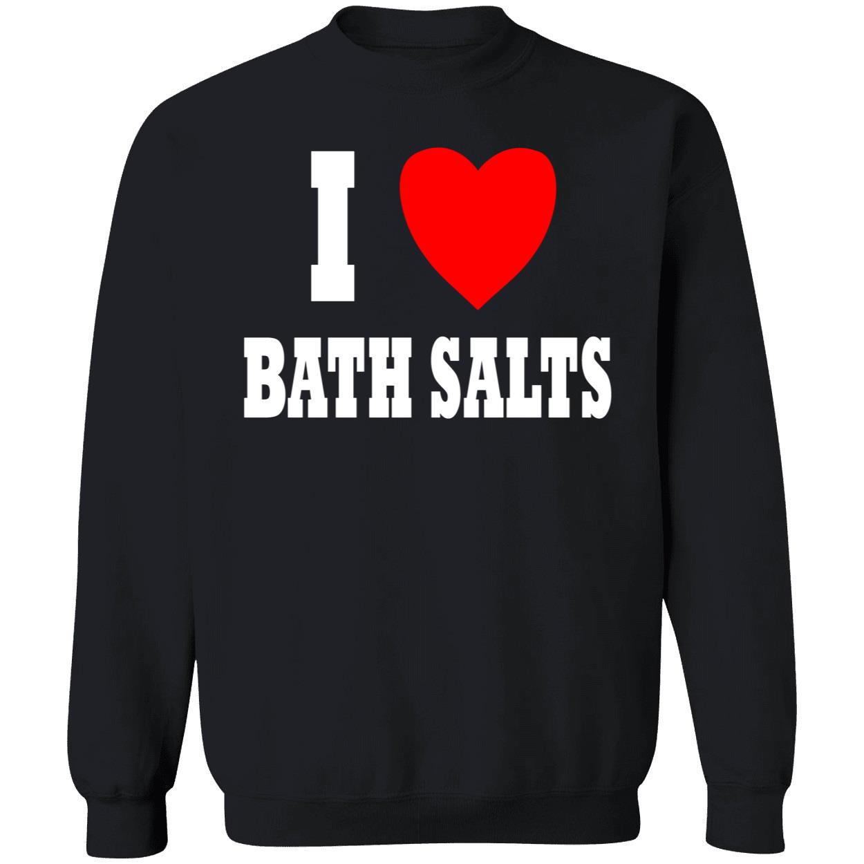 I Love Bath Salts Shirt I Love Bath Salts Shirt