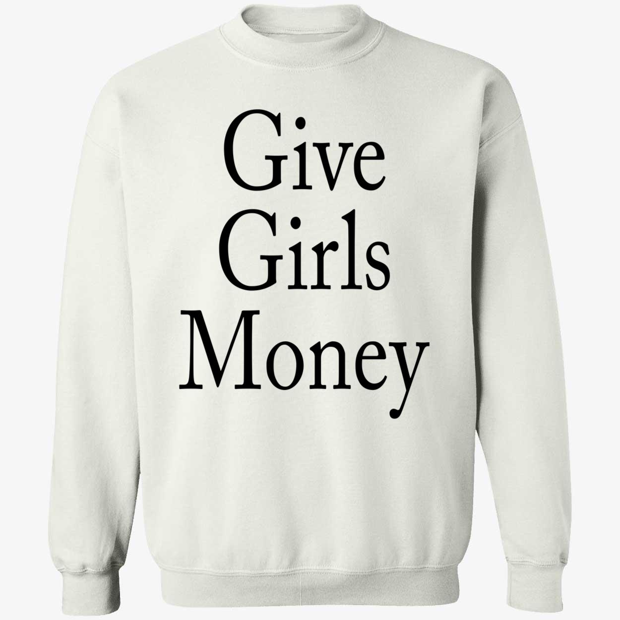 Give Girls Money Shirt Give Girls Money Shirt