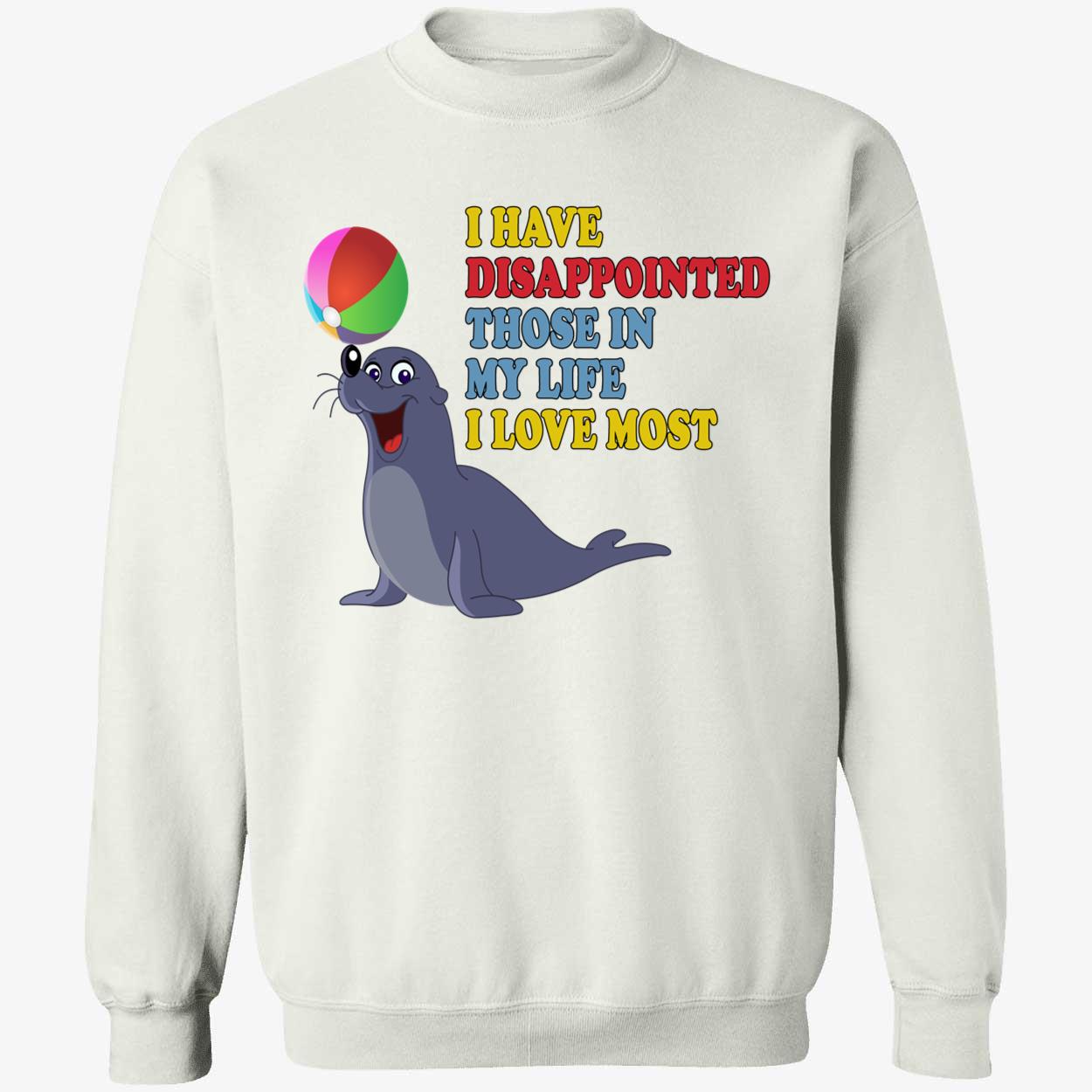 I Have Disappointed Those In My Life I Love Most Shirt I Have Disappointed Those In My Life I Love Most Shirt