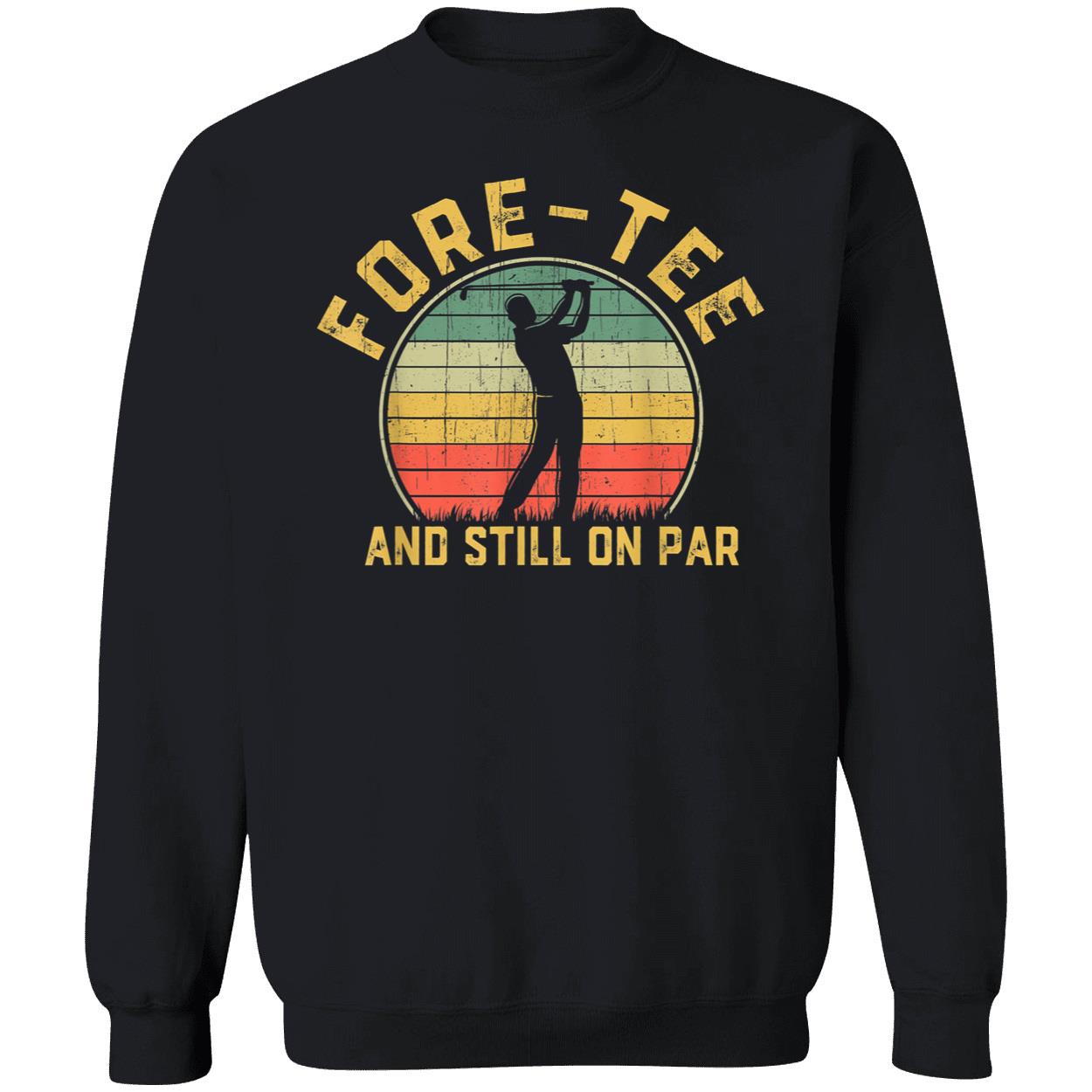 Foretee And Still On Par Shirt Foretee And Still On Par Shirt