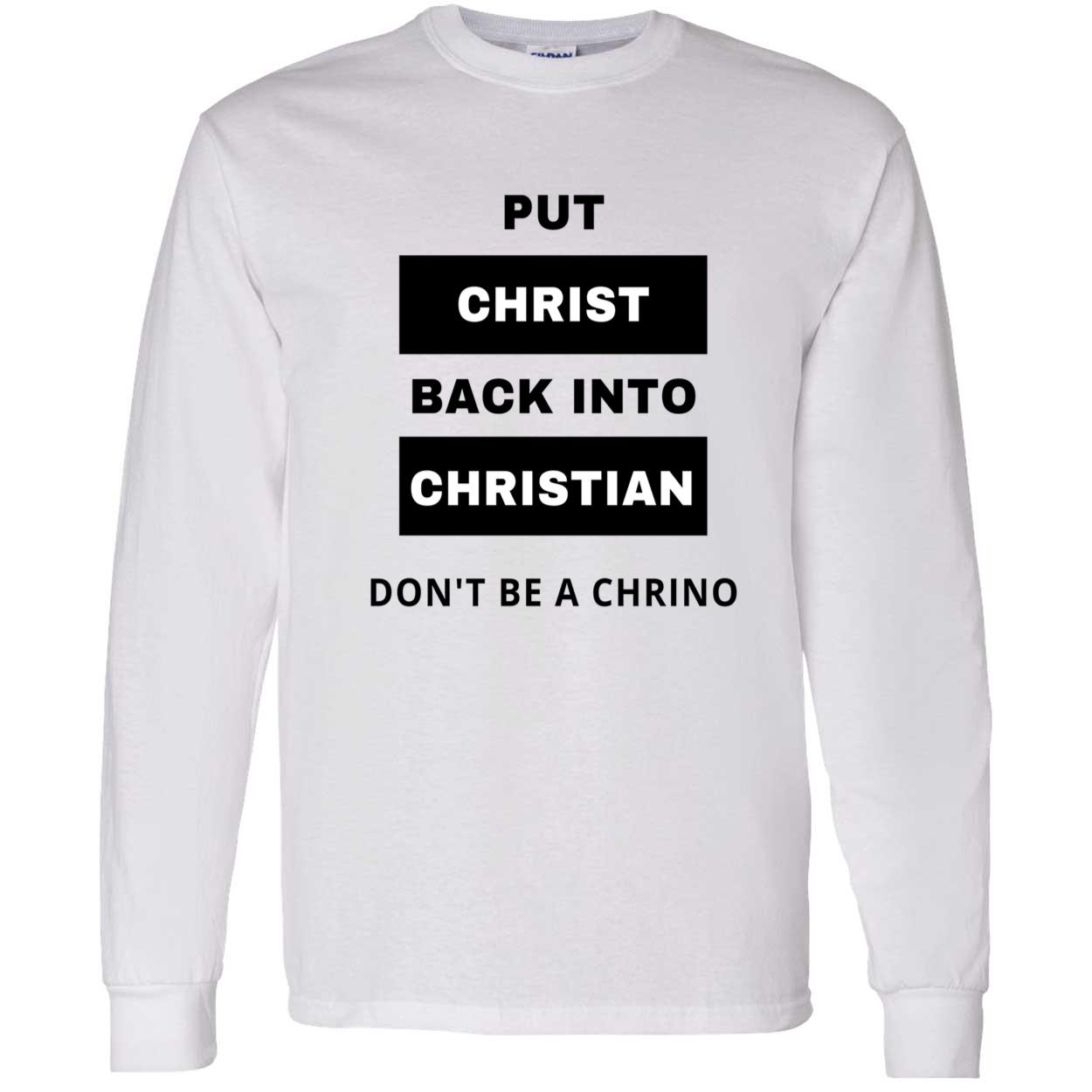 Put Christ Back Into Christian Don’T Be A Chrino Shirt Put Christ Back Into Christian Don’T Be A Chrino Shirt